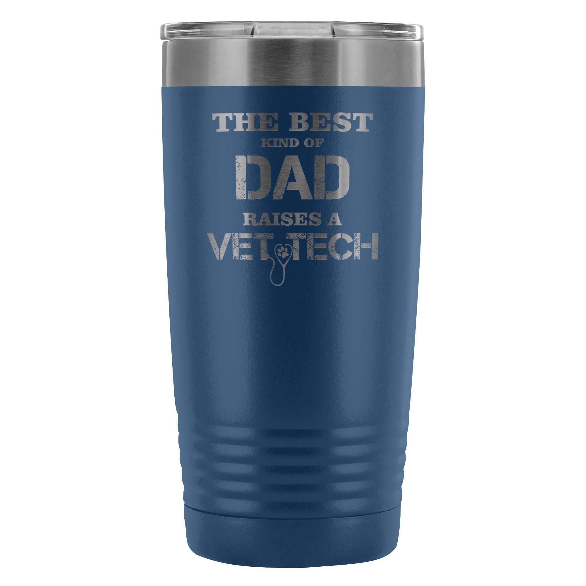 The best kind of Dad raises a Vet Tech 20oz Vacuum Tumbler