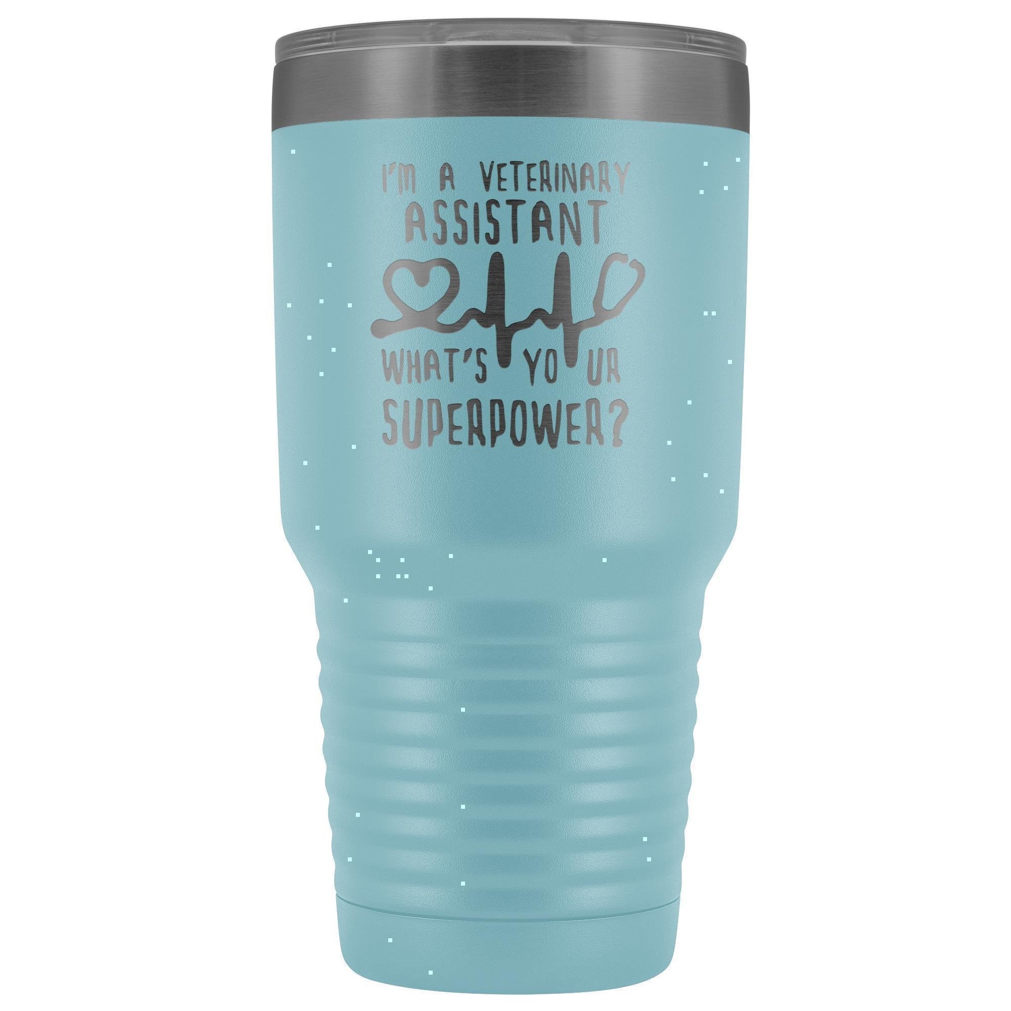 I'm a veterinary assistant, what's your superpower? 30oz Vacuum Tumbler