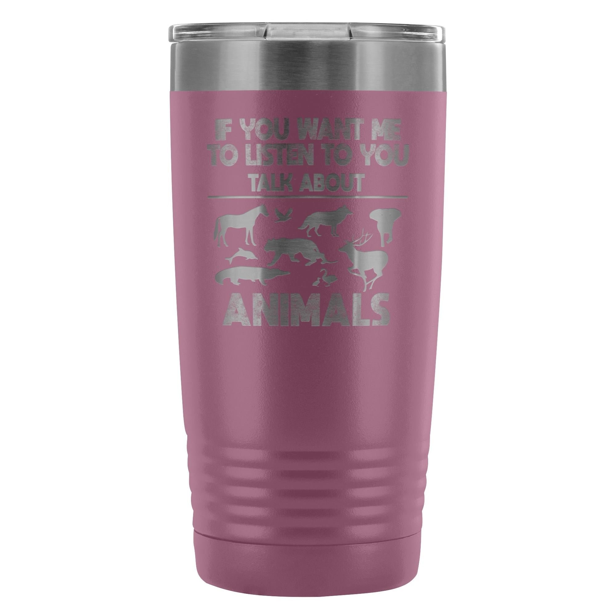 Veterinary- If you want me to listen to you 20oz Vacuum Tumbler