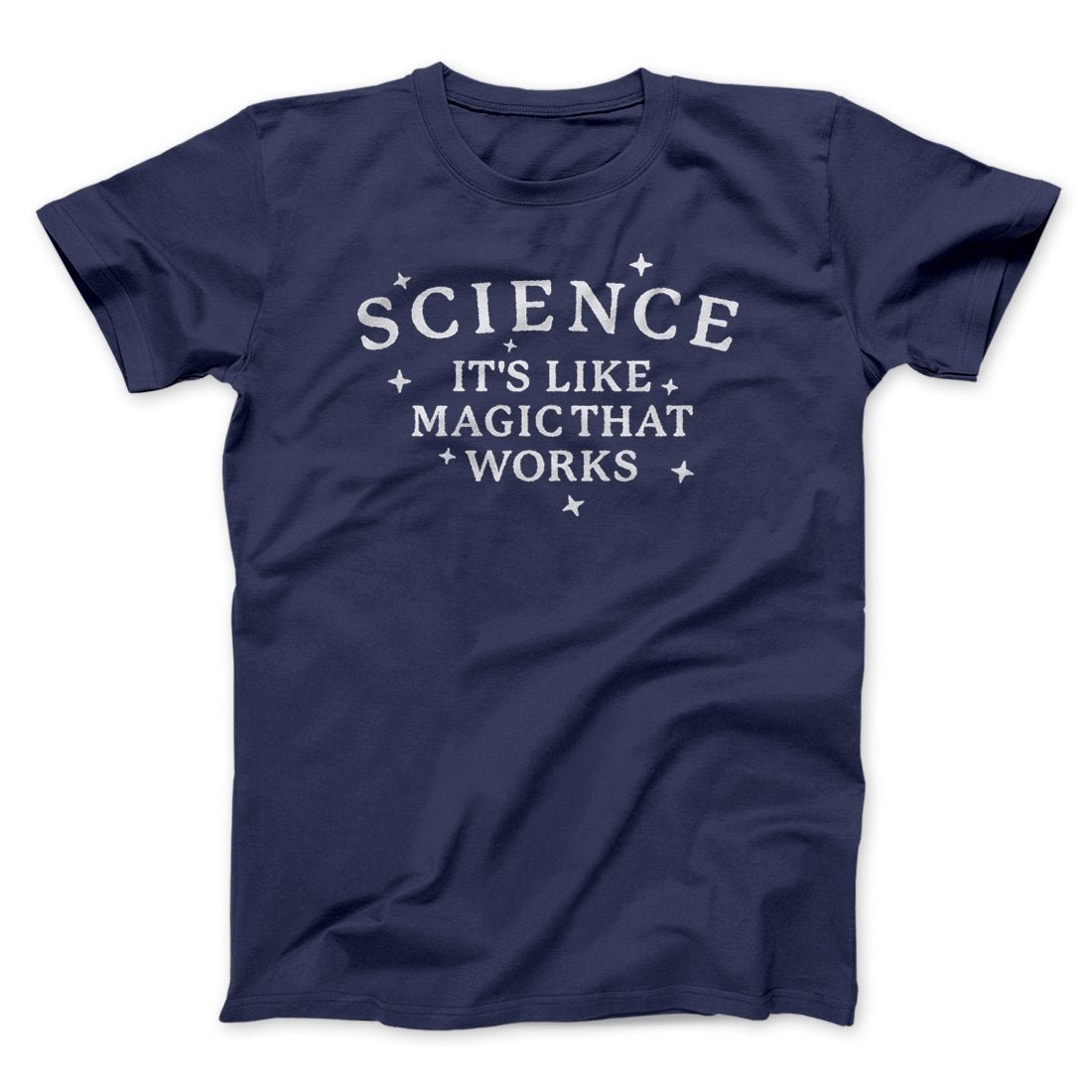 Science It's Like Magic That Works T-Shirt - Unisex Cotton Crew Neck Tee