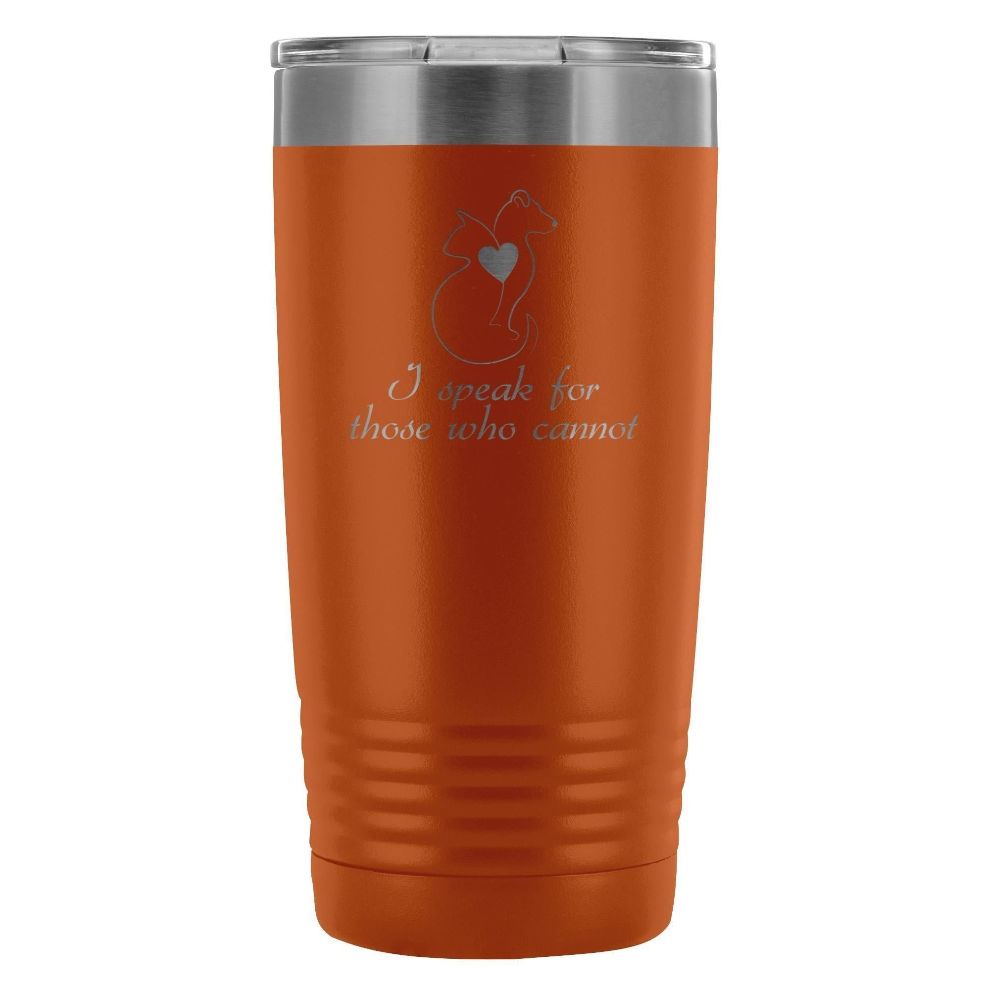 I speak for those who cannot 20oz Vacuum Tumbler