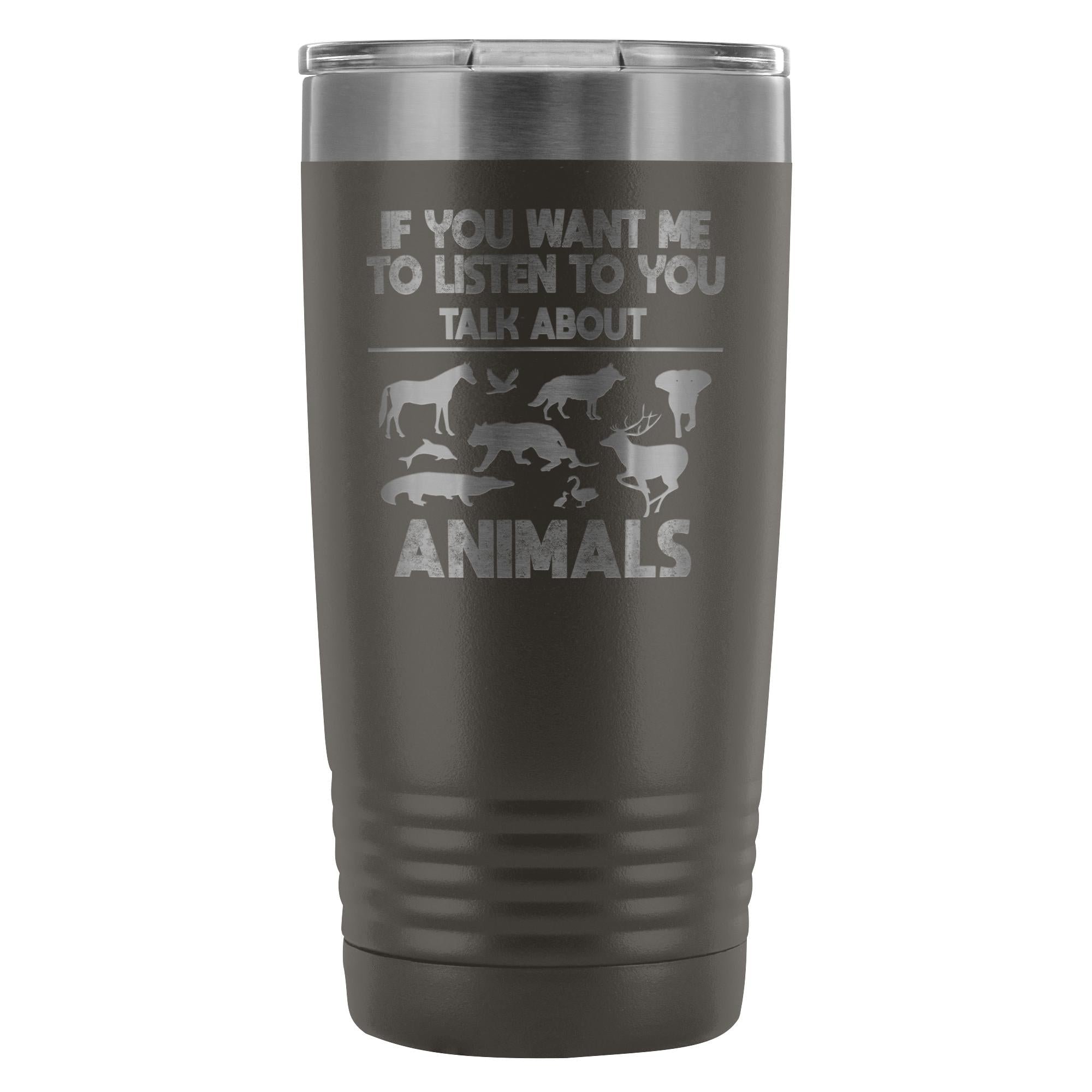 Veterinary- If you want me to listen to you 20oz Vacuum Tumbler