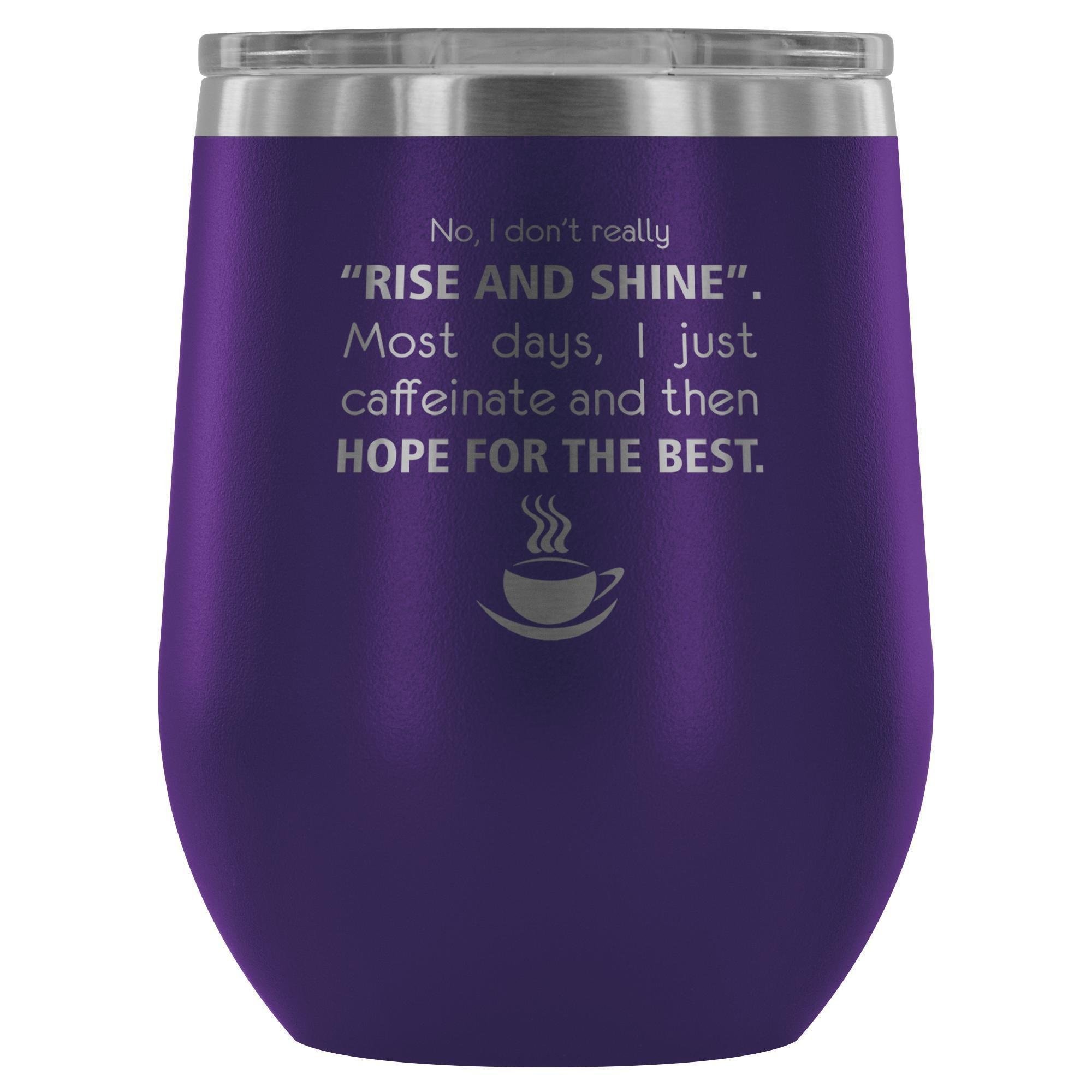 Veterinary- No, I don't really "rise and shine" 12oz Wine Tumbler