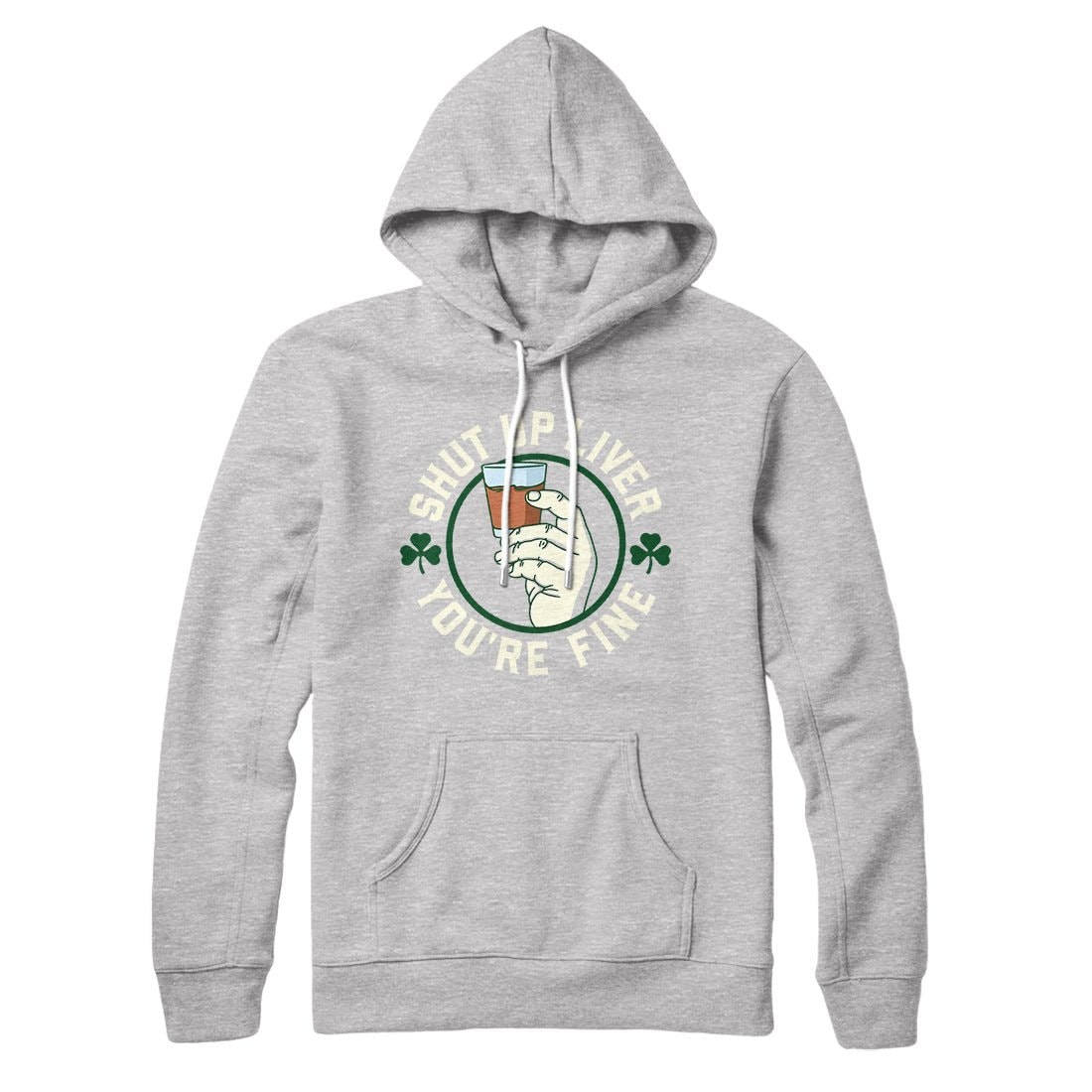Shut Up Liver Irish Hoodie