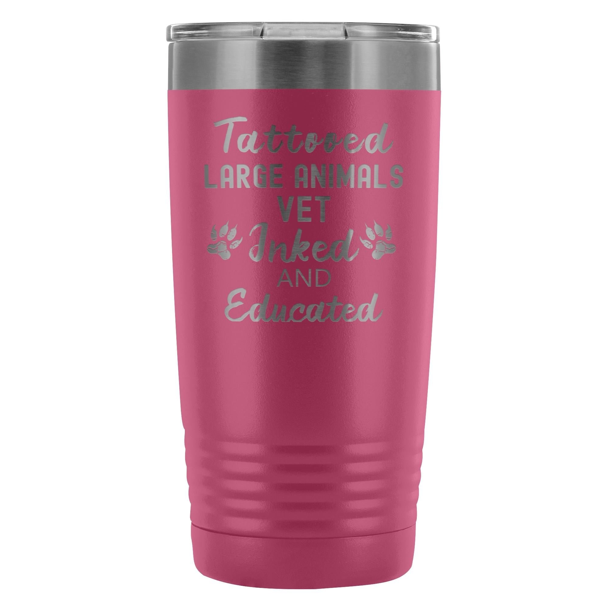 Large Animal Vet- Tattooed, Inked and Educated 20oz Vacuum Tumbler