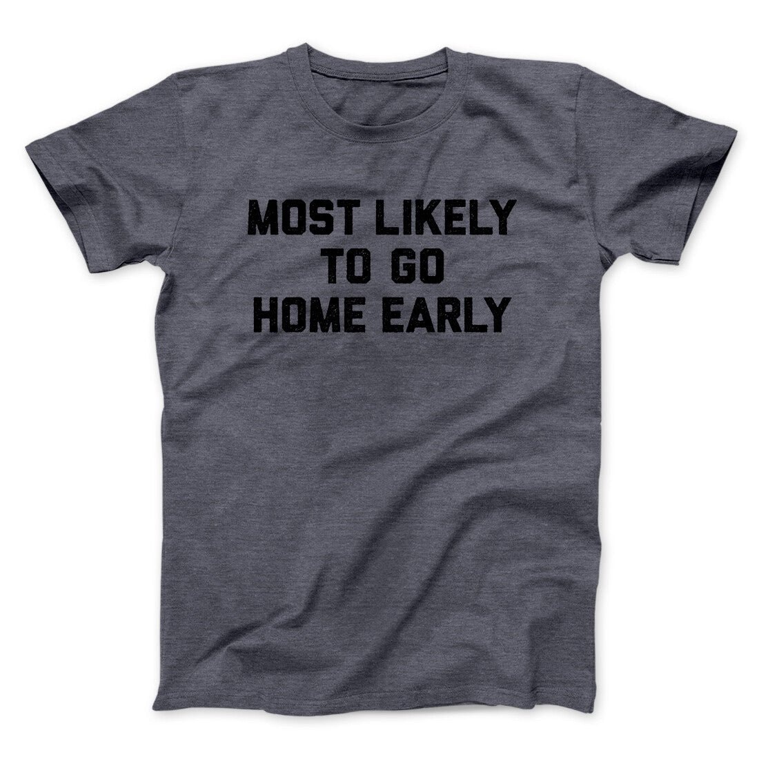 Most Likely To Leave Early Funny Unisex T-Shirt