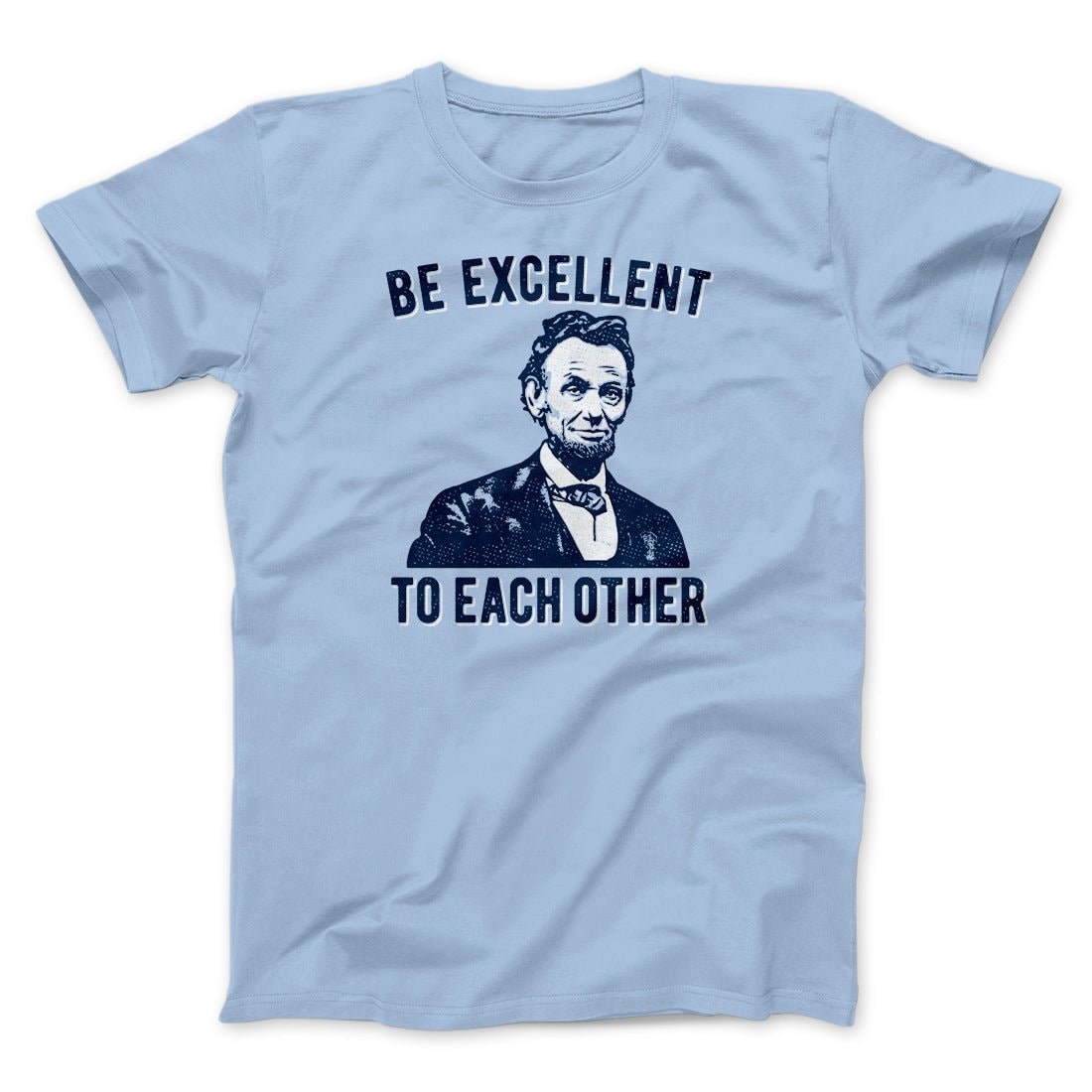 Be Excellent To Each Other Unisex T-Shirt - Soft Cotton Crew Neck Tee