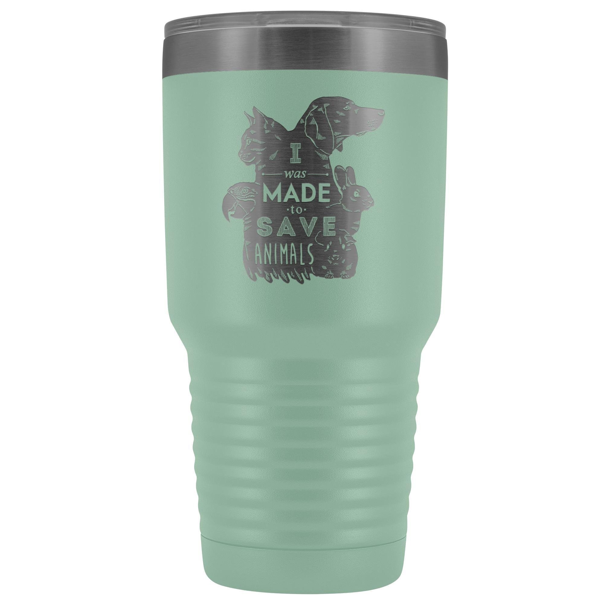 I was made to save animals 30oz Vacuum Tumbler