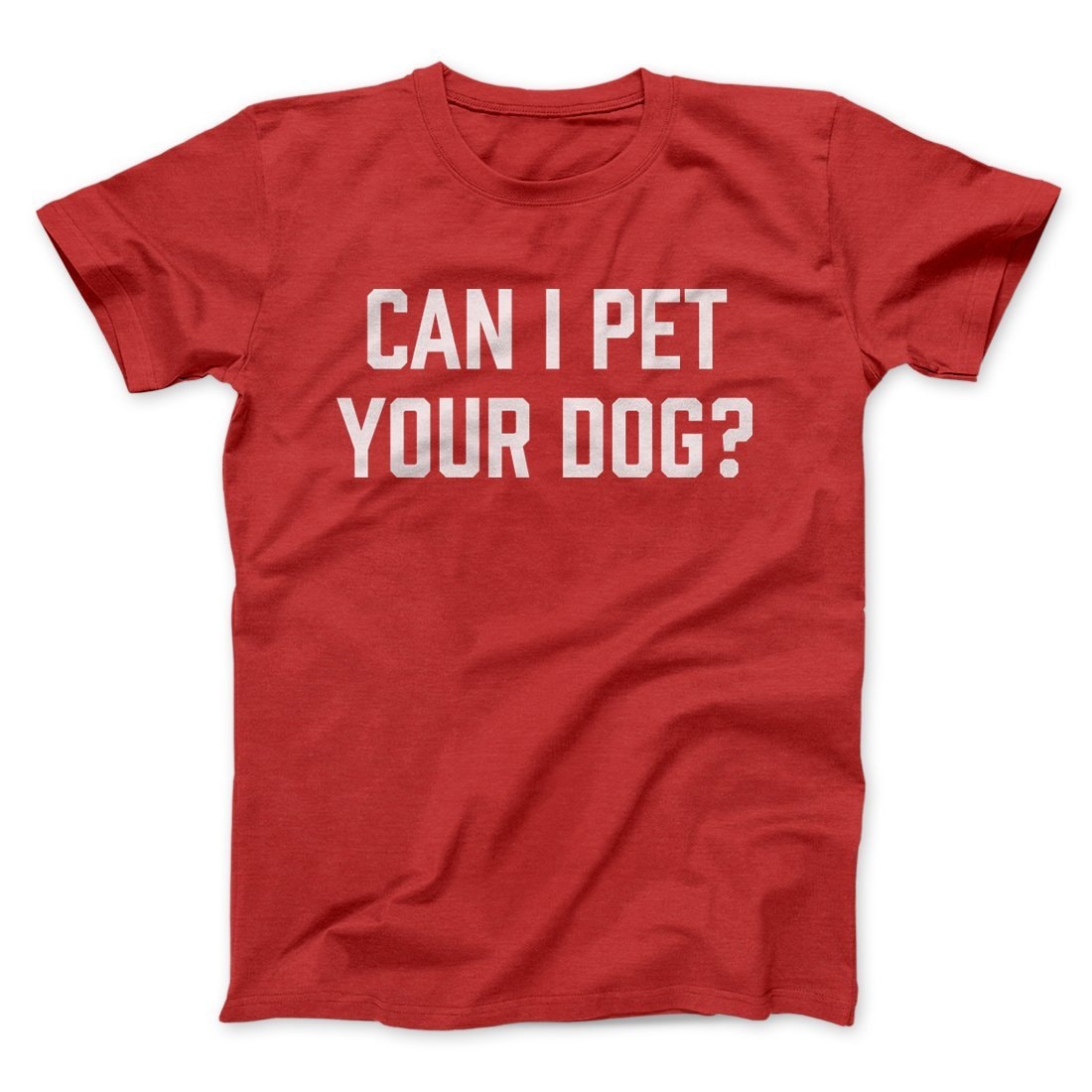 Can I Pet Your Dog? Funny Unisex T-Shirt - Soft Cotton Crew Neck Tee