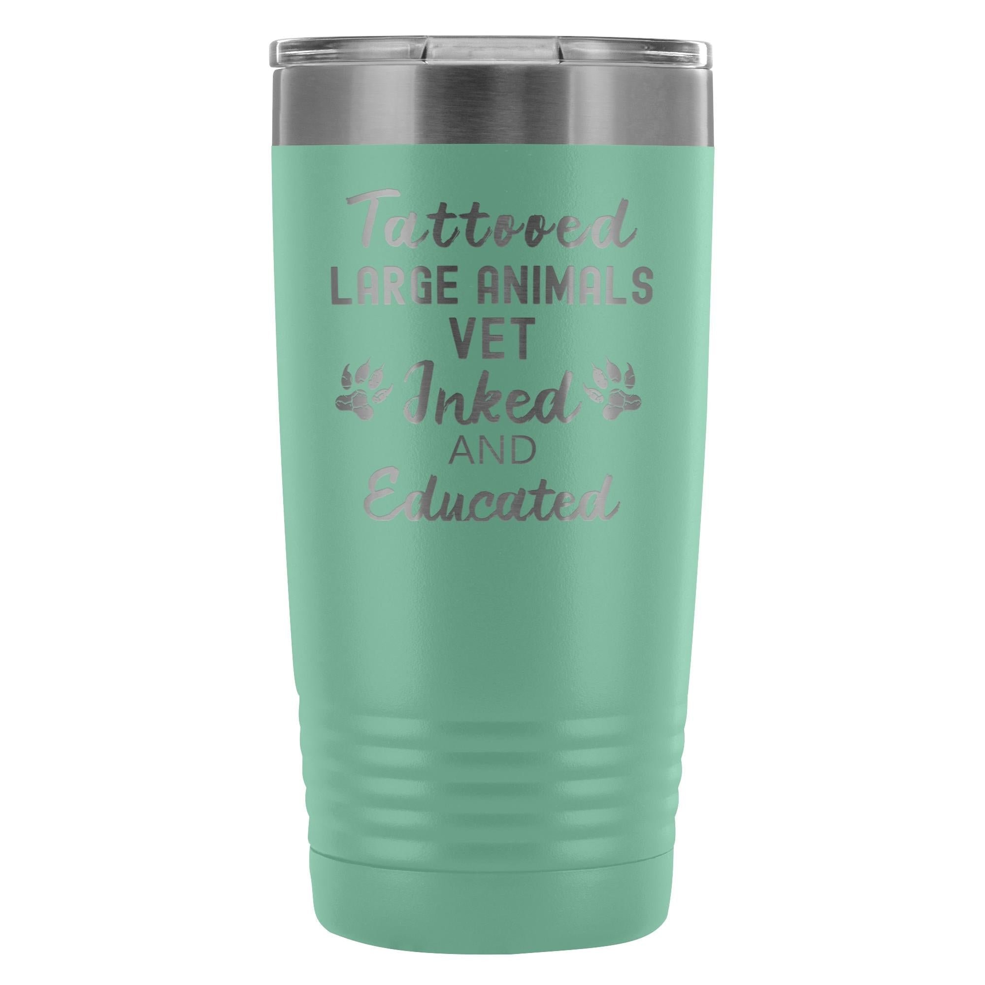 Large Animal Vet- Tattooed, Inked and Educated 20oz Vacuum Tumbler