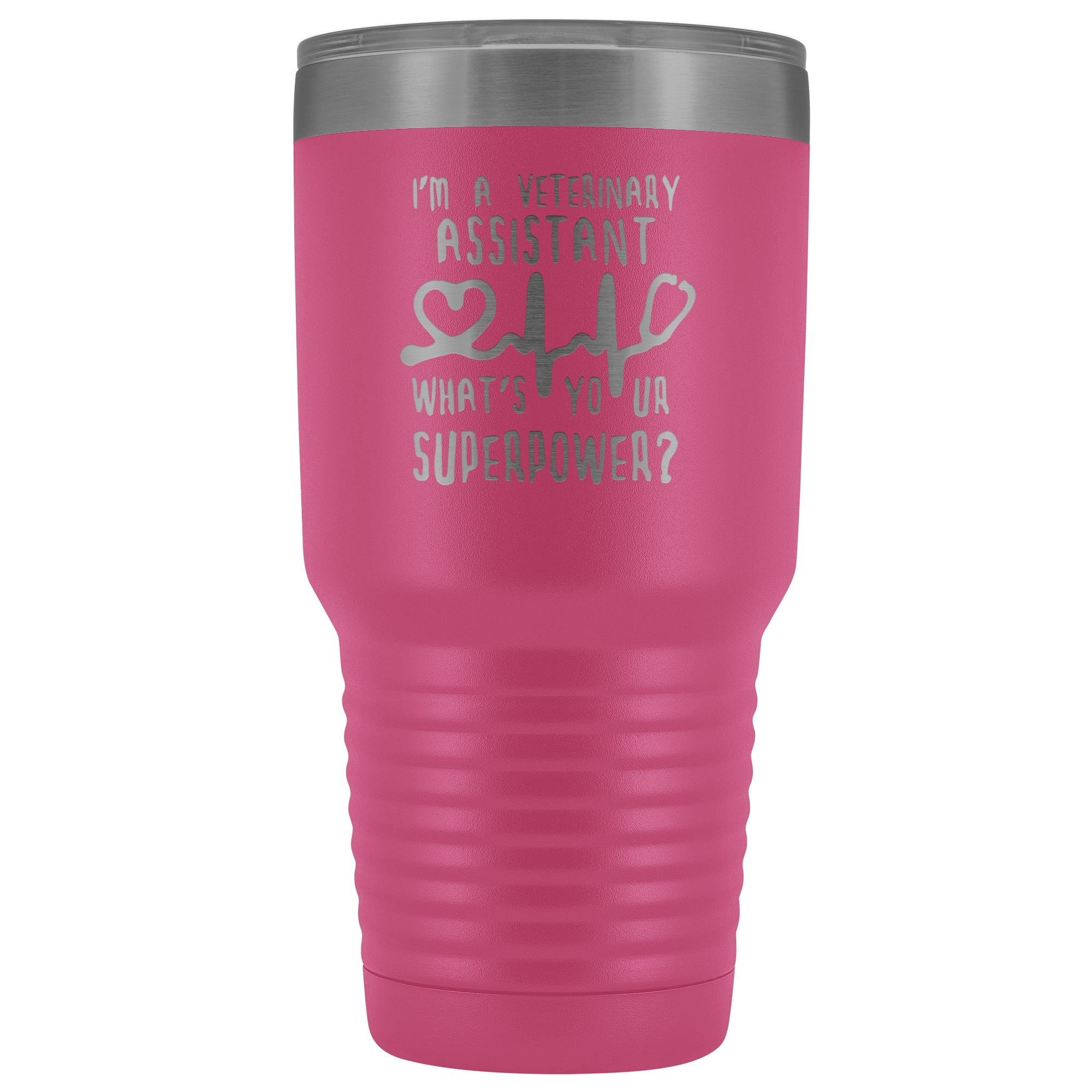 I'm a veterinary assistant, what's your superpower? 30oz Vacuum Tumbler