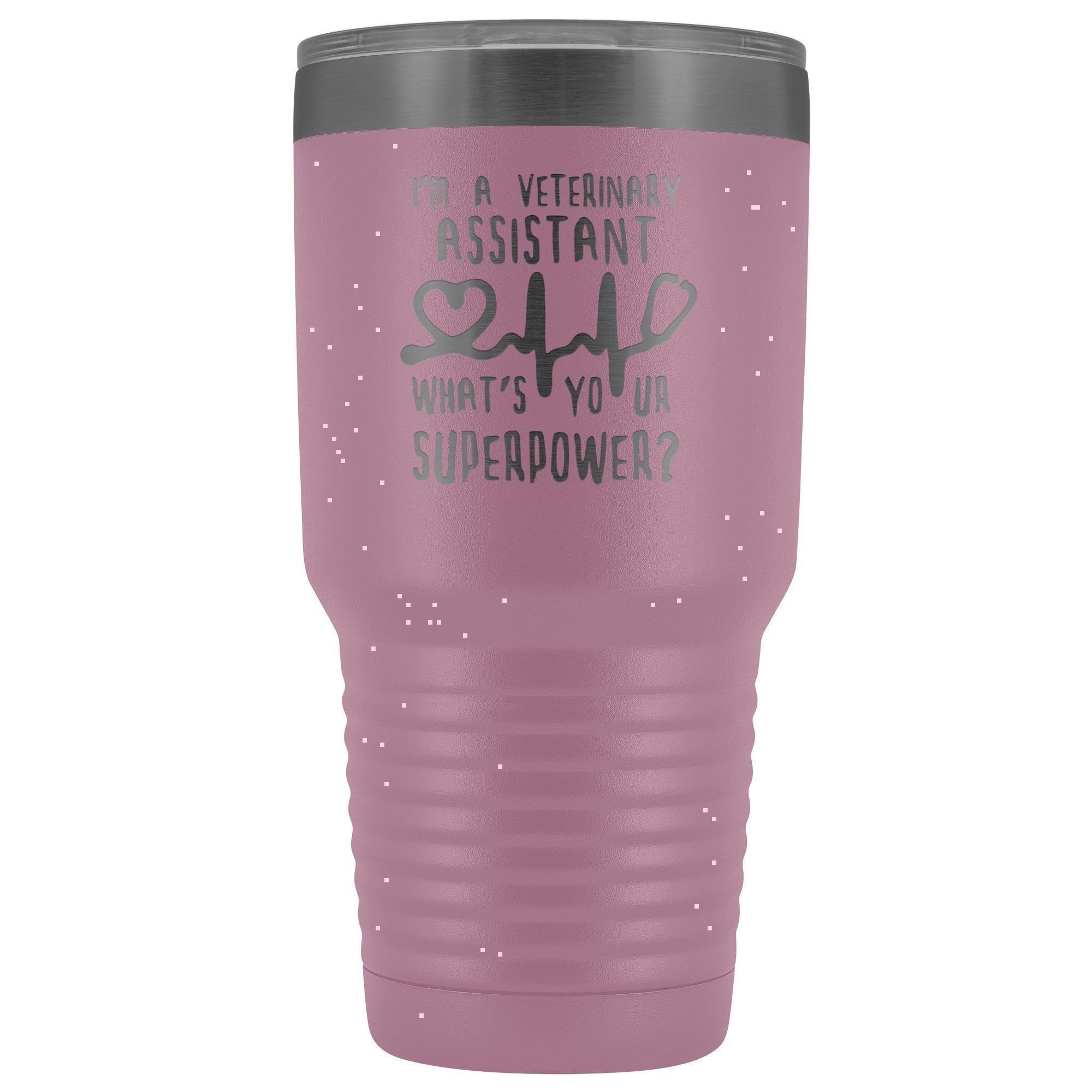 I'm a veterinary assistant, what's your superpower? 30oz Vacuum Tumbler