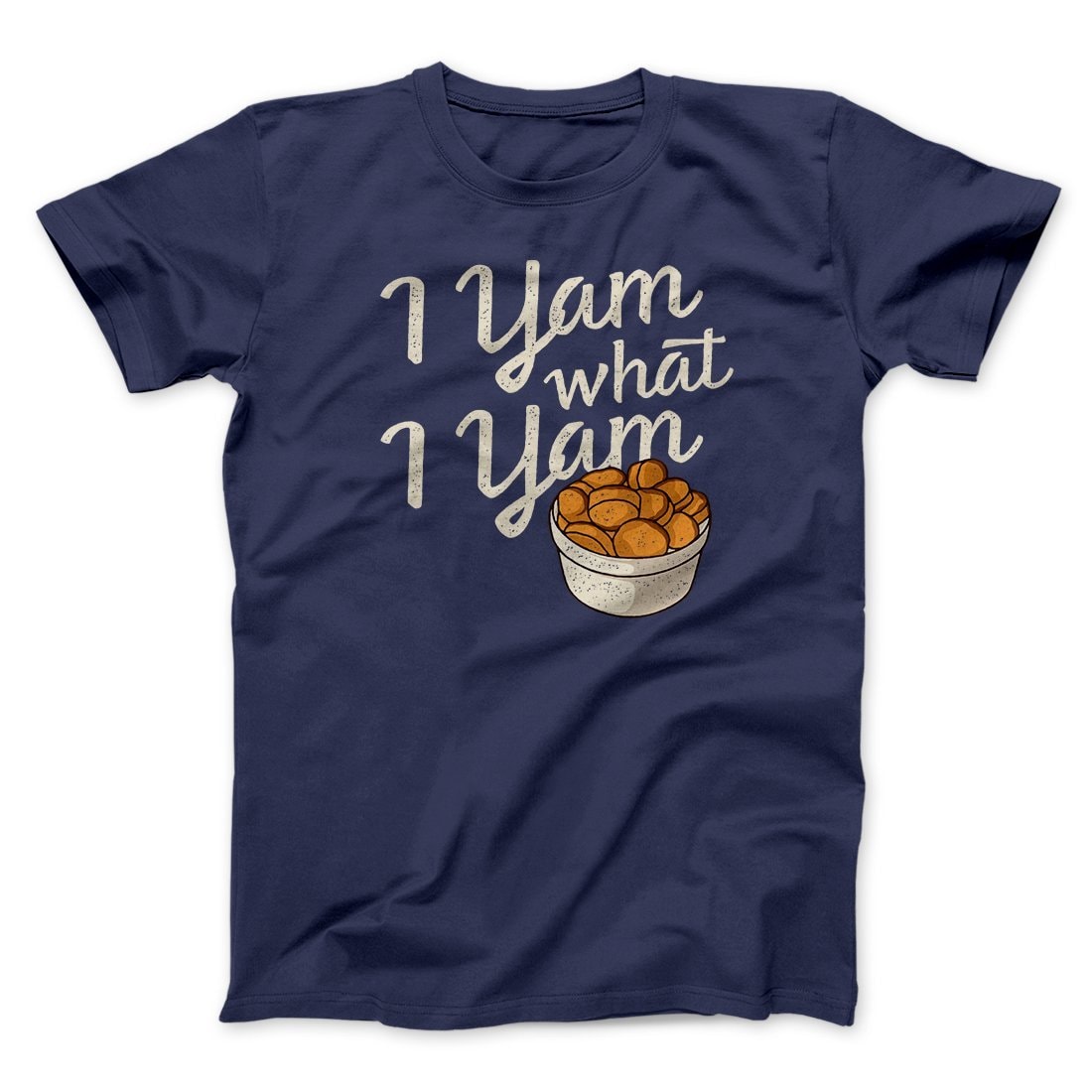 I Yam What I Yam Funny Thanksgiving T-Shirt Unisex Cotton Crew Neck