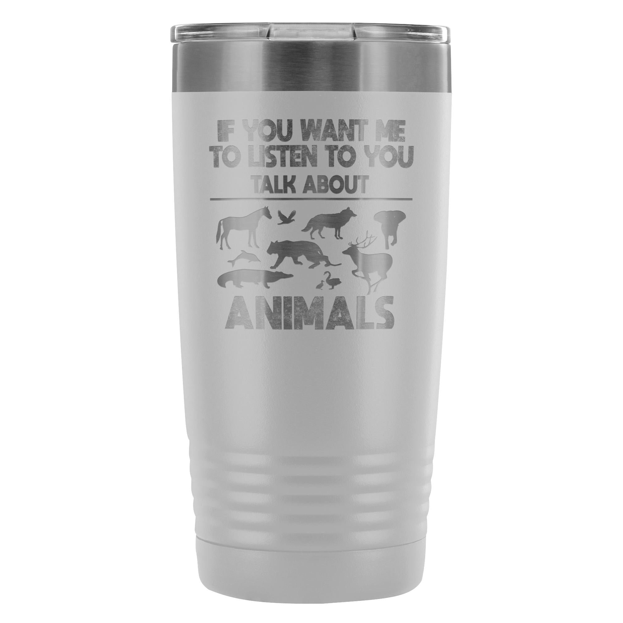 Veterinary- If you want me to listen to you 20oz Vacuum Tumbler
