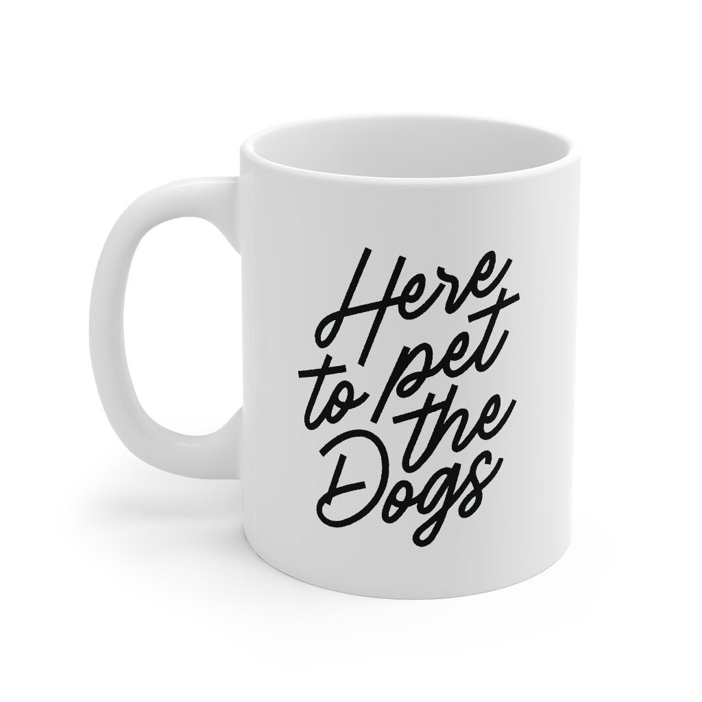 Here To Pet The Dogs Coffee Mug