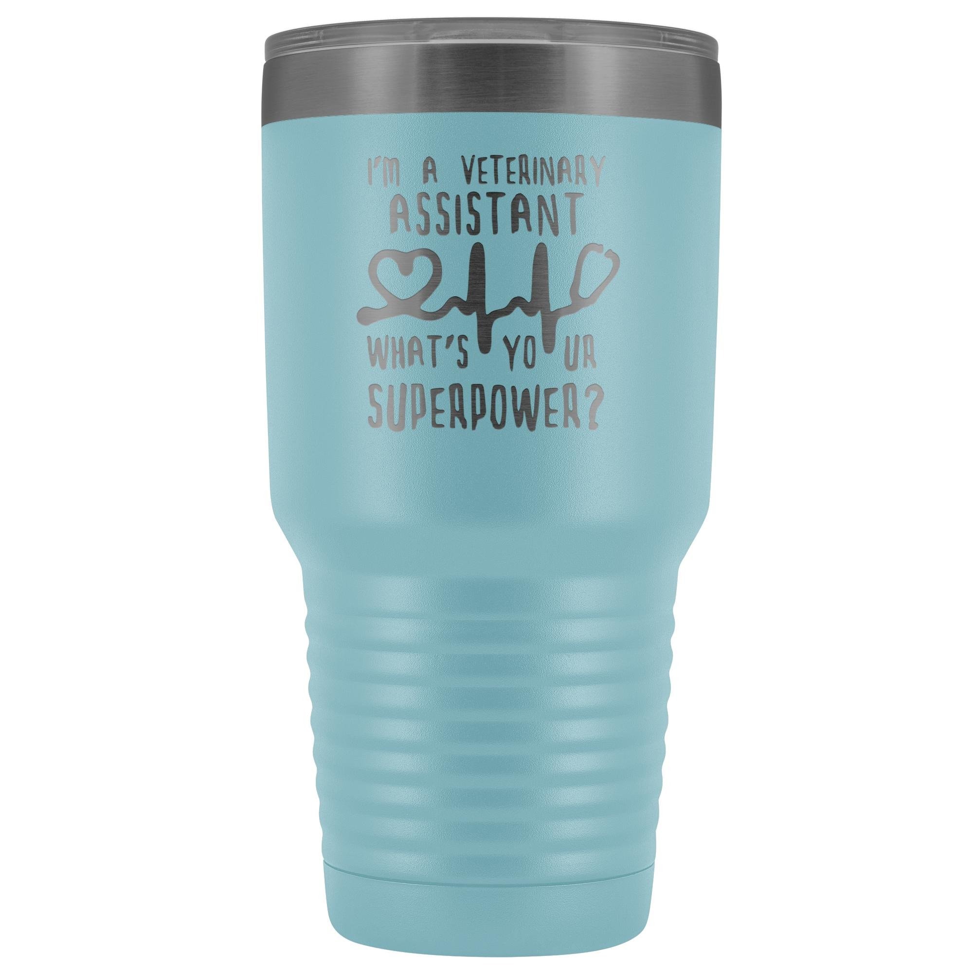 I'm a veterinary assistant, what's your superpower? 30oz Vacuum Tumbler