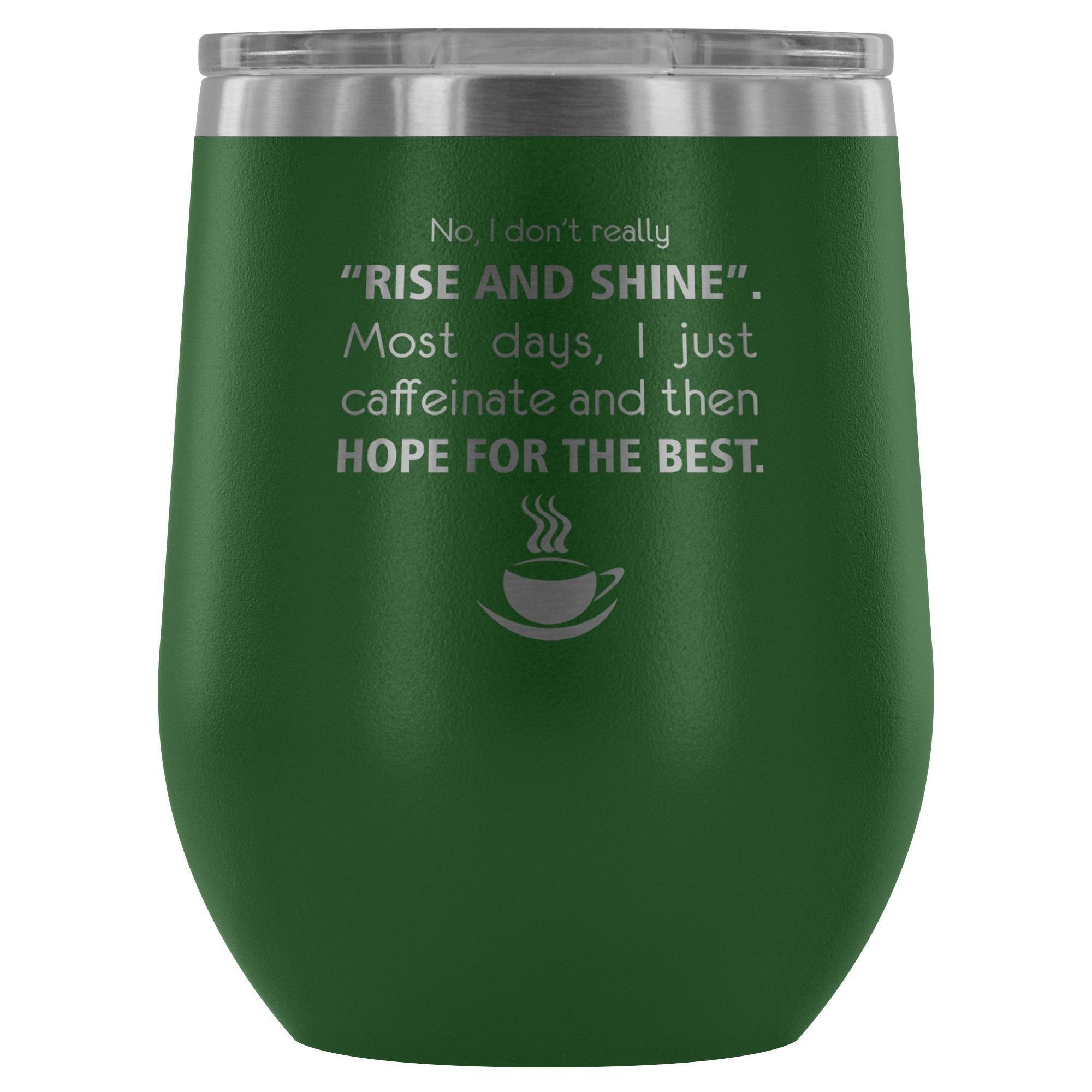 Veterinary- No, I don't really "rise and shine" 12oz Wine Tumbler