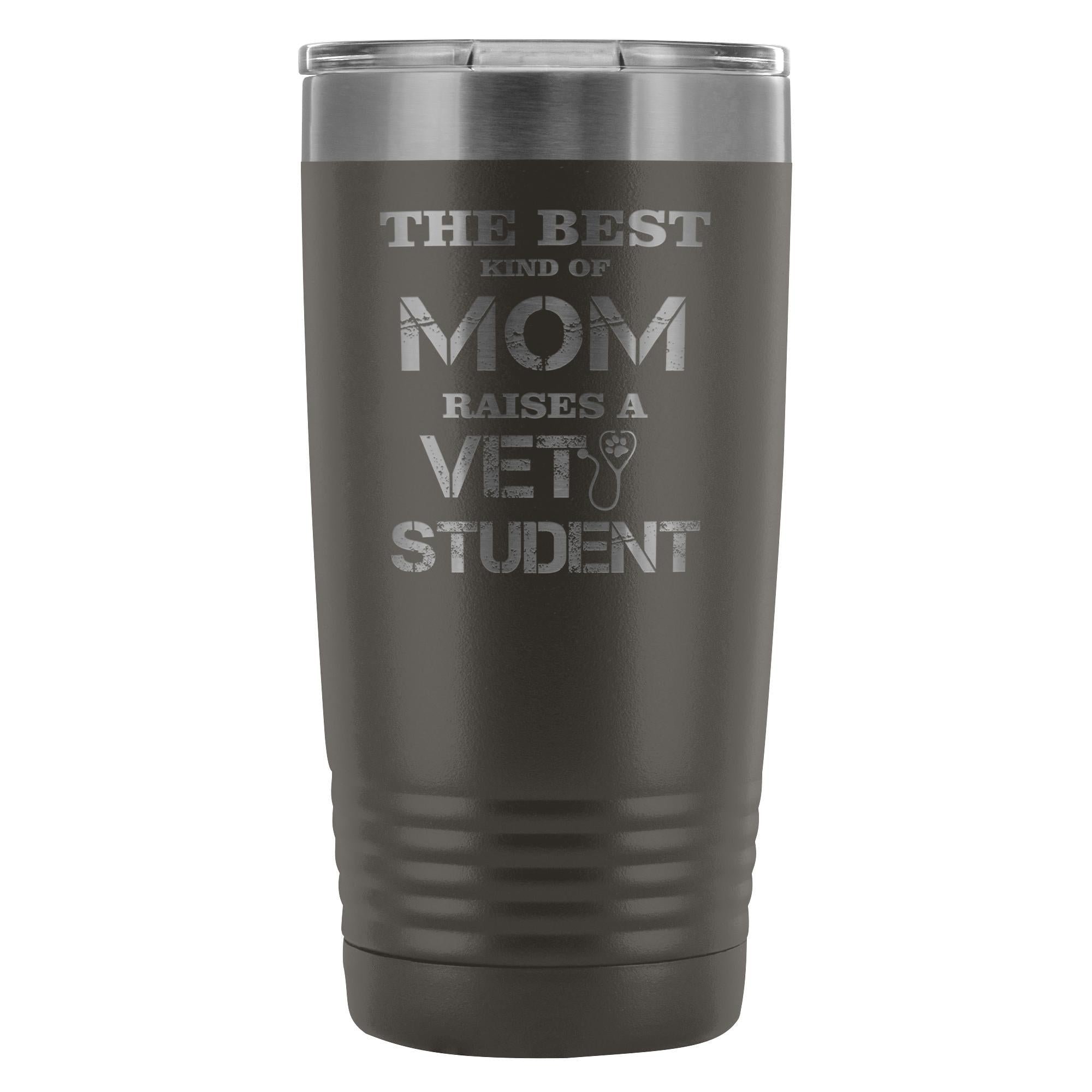 The best kind of Mom raises a Vet Student 20oz Vacuum Tumbler