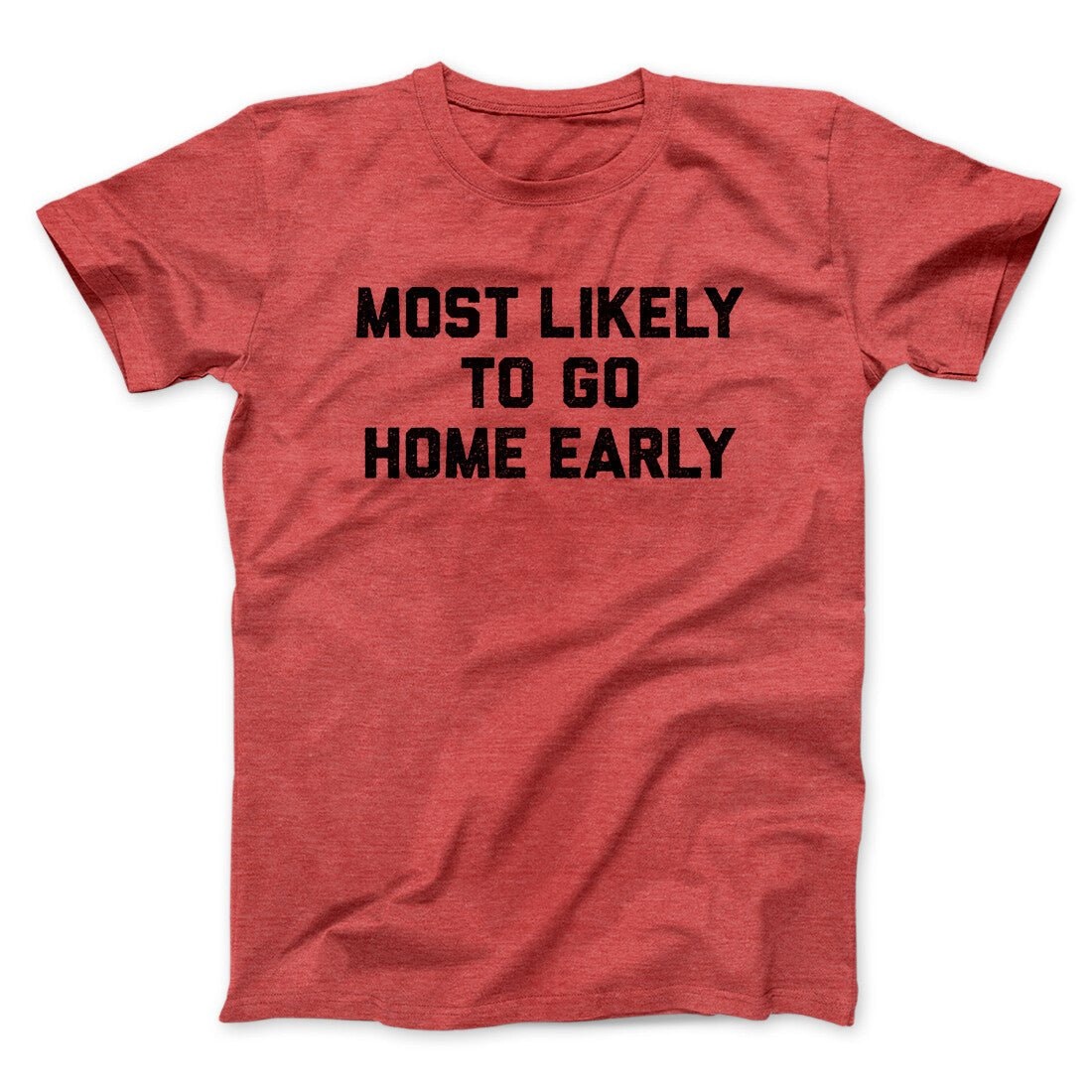 Most Likely To Leave Early Funny Unisex T-Shirt