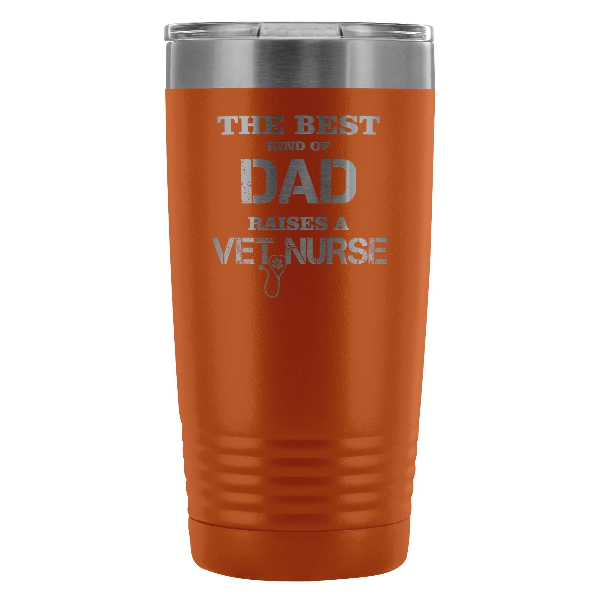 Vet Nurse- The best kind of Dad raises a Vet Nurse 20oz Vacuum Tumbler