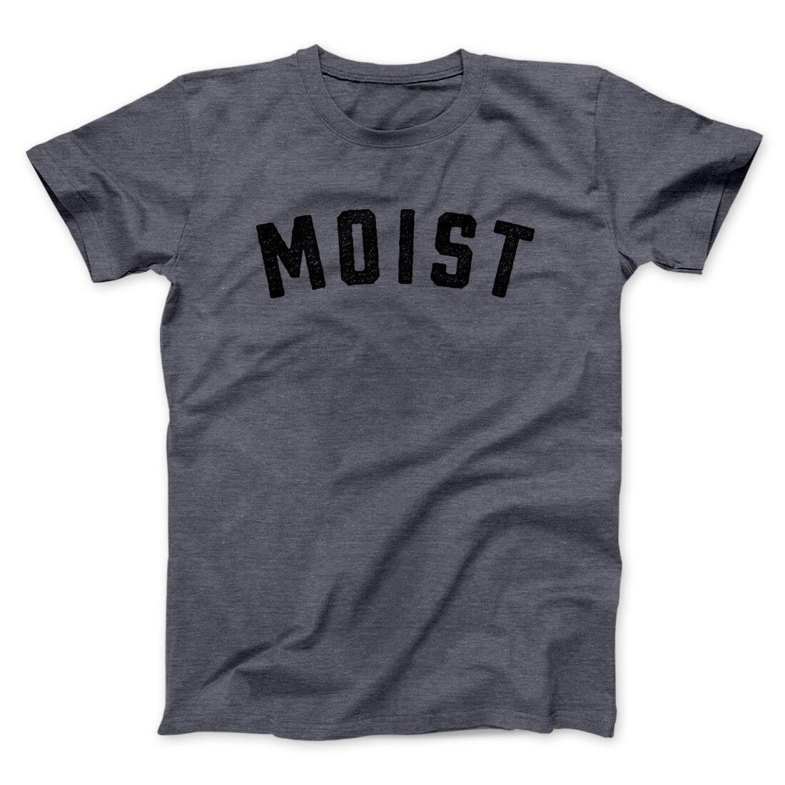 Moist Funny Unisex T-Shirt - Ultra-Soft Cotton Blend, Baby Rib Collar, US Printed