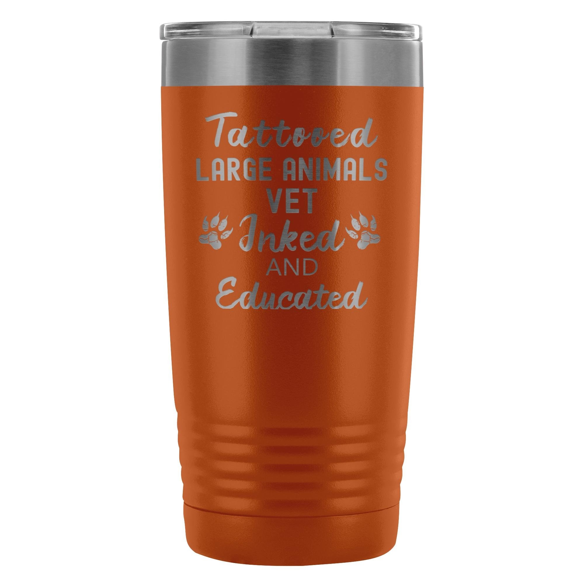 Large Animal Vet- Tattooed, Inked and Educated 20oz Vacuum Tumbler