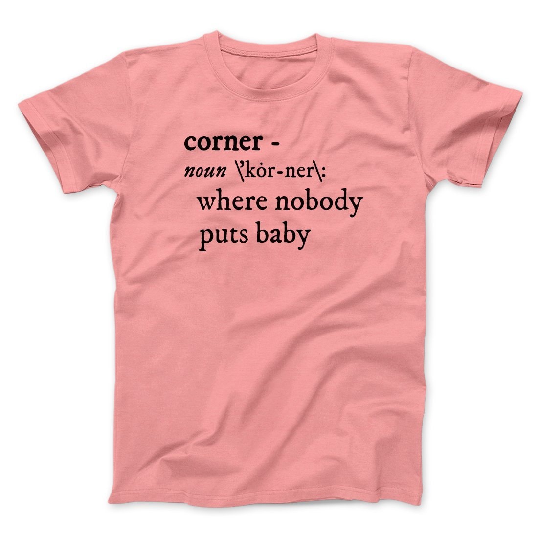 Nobody Puts Baby in a Corner Dirty Dancing Movie Unisex T-Shirt