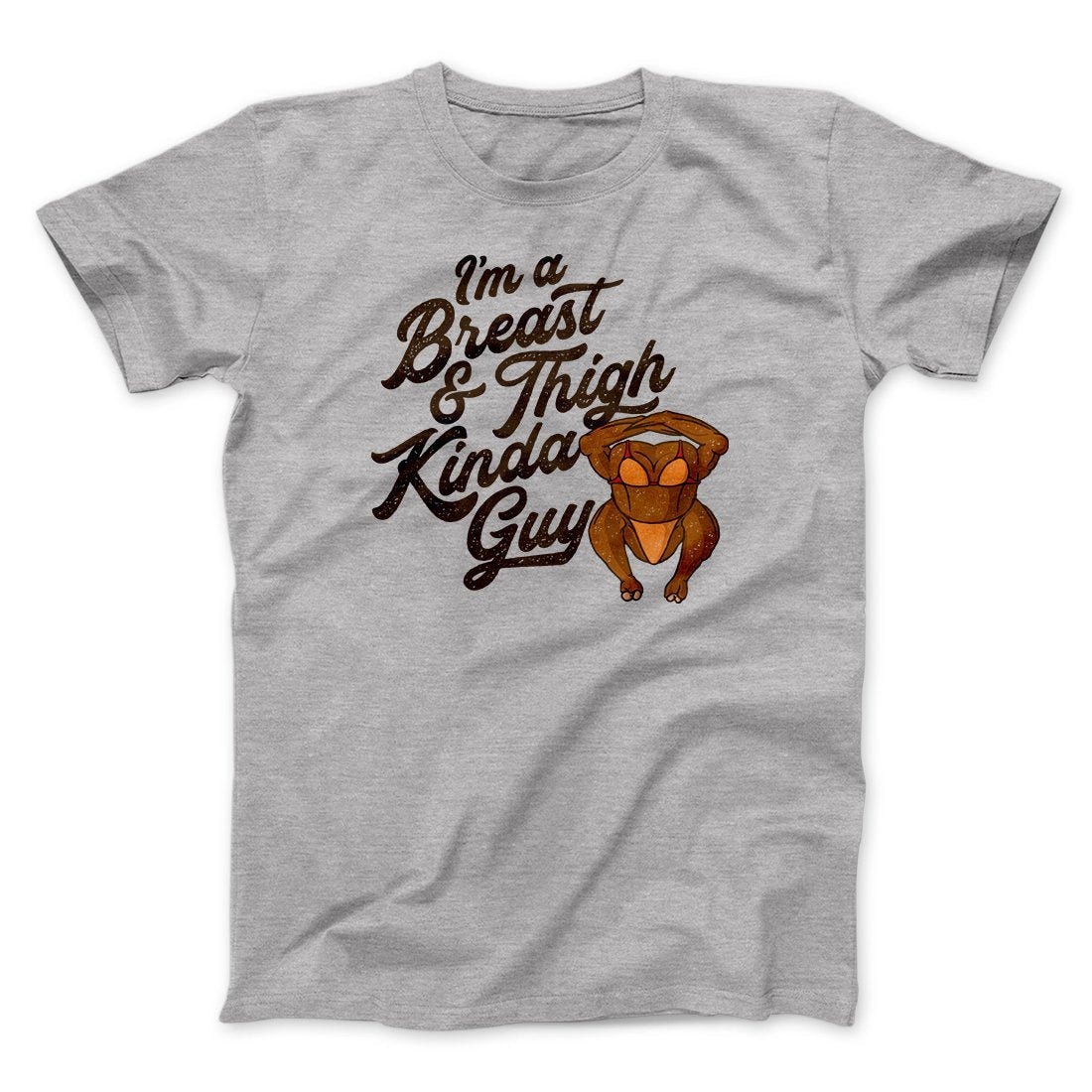Breast & Thigh Kinda Guy Funny Thanksgiving T-Shirt Unisex Cotton Tee