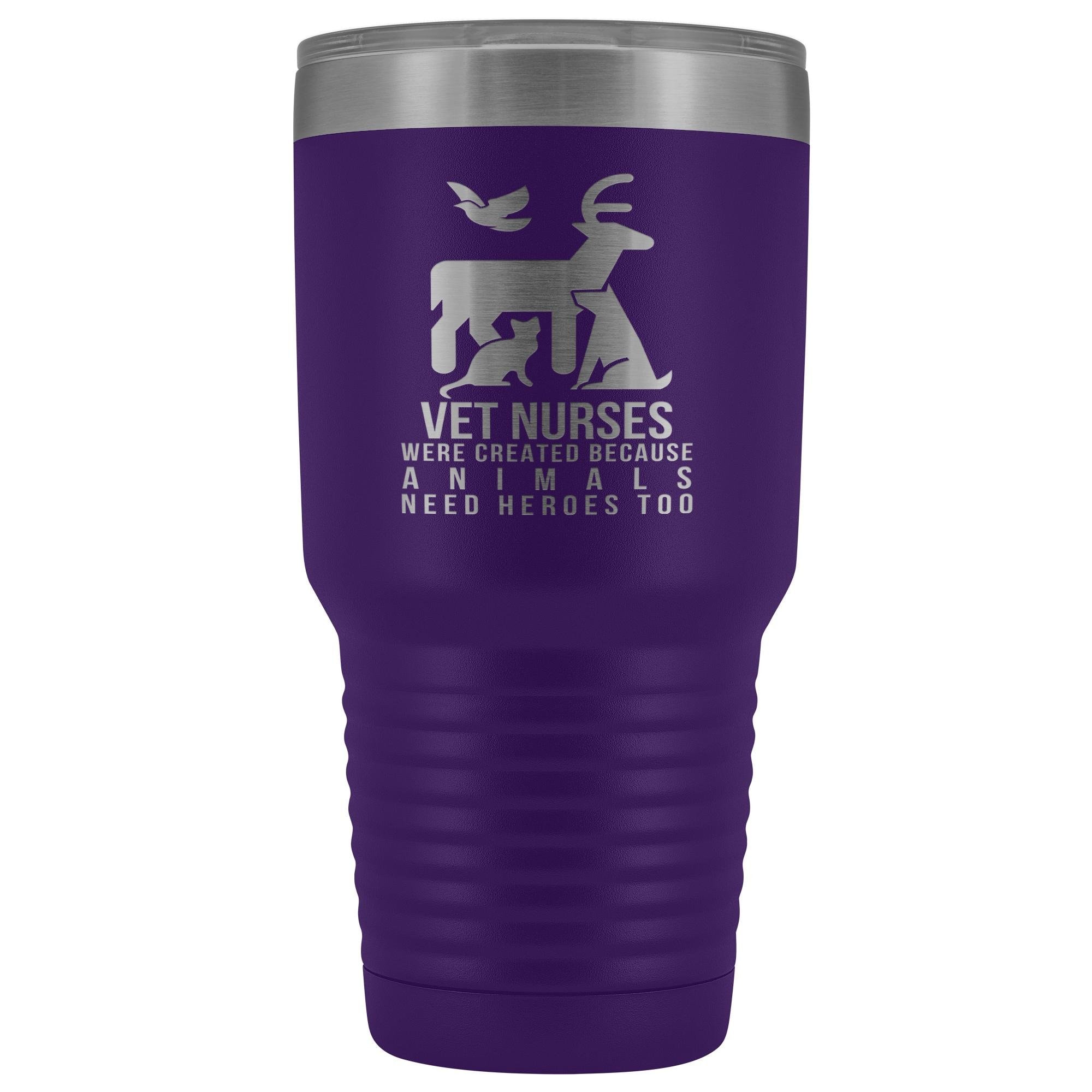 Vet nurses were created because animals need heroes too 30oz Vacuum Tumbler