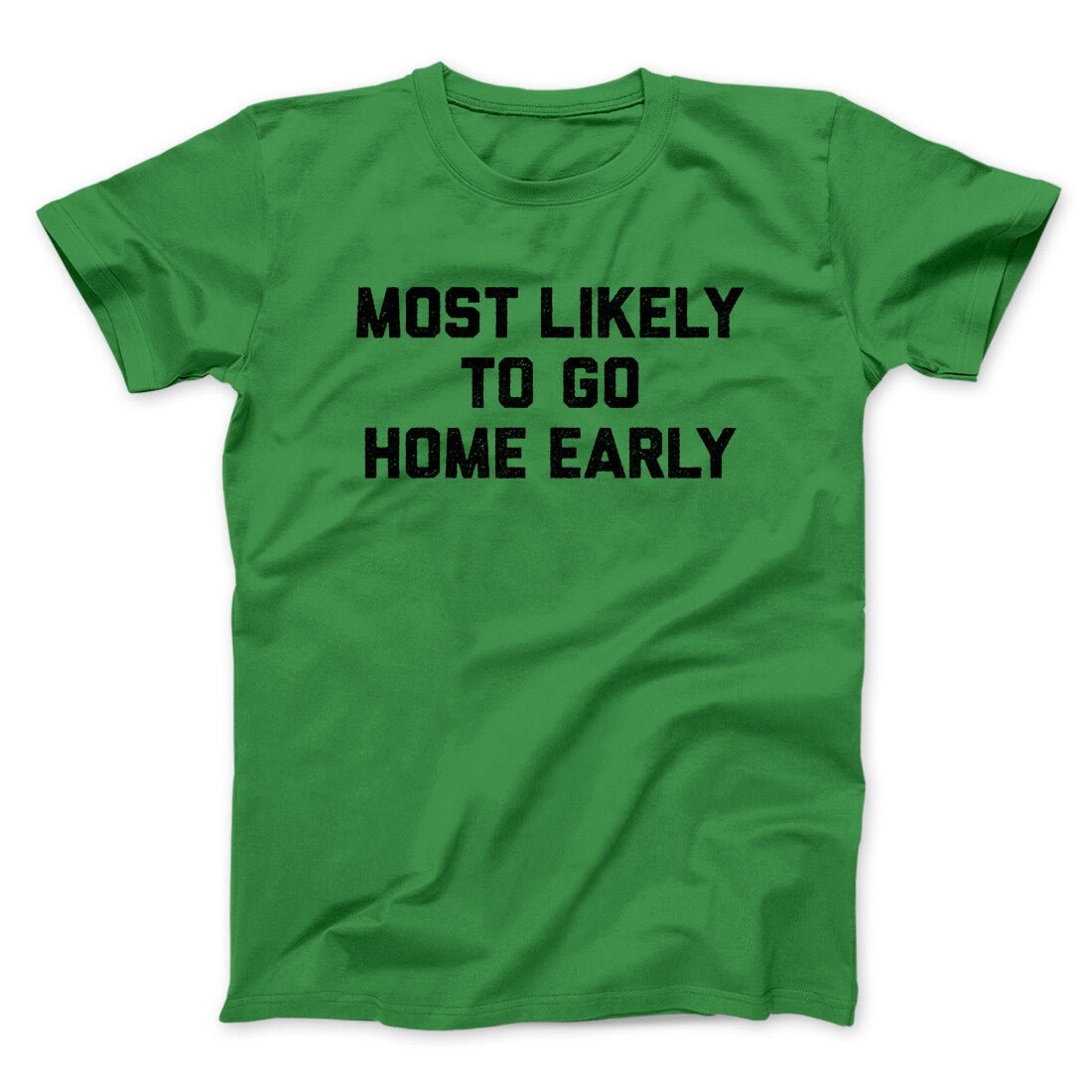 Most Likely To Leave Early Funny Unisex T-Shirt