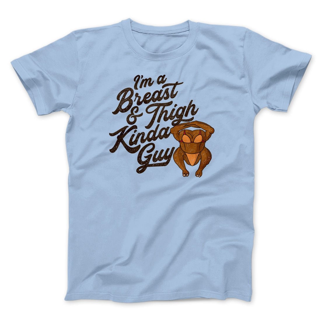 Breast & Thigh Kinda Guy Funny Thanksgiving T-Shirt Unisex Cotton Tee