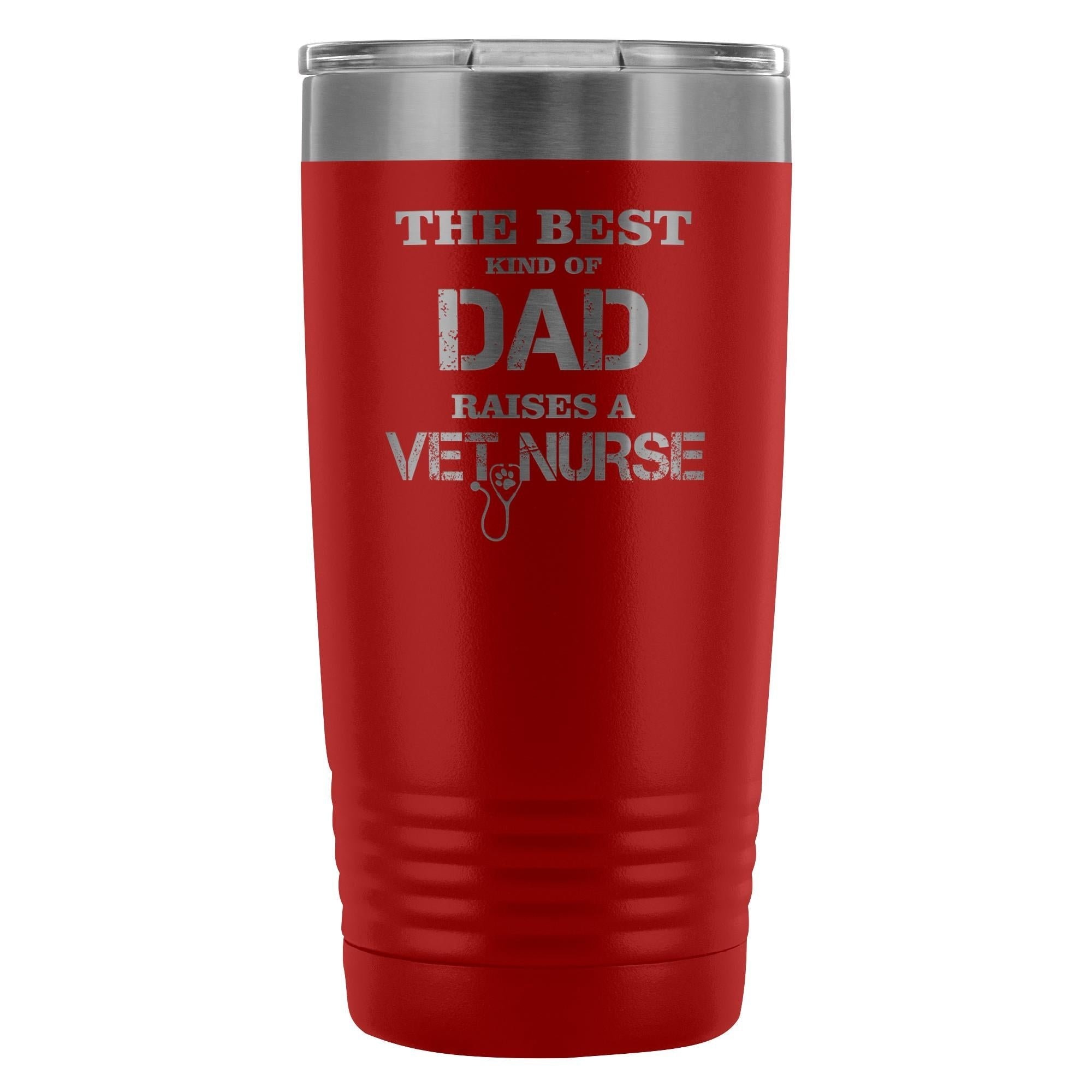 Vet Nurse- The best kind of Dad raises a Vet Nurse 20oz Vacuum Tumbler