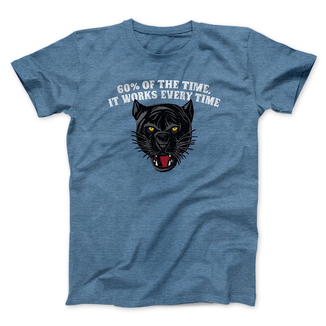 60 Percent Of The Time It Works Every Time Funny Movie Quote Unisex T-Shirt