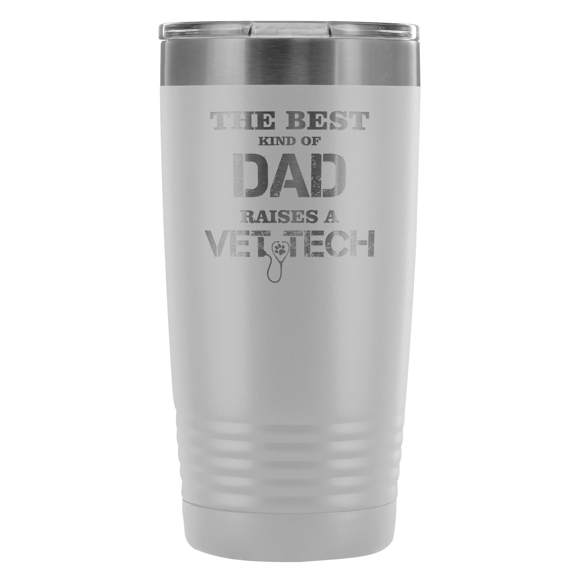 The best kind of Dad raises a Vet Tech 20oz Vacuum Tumbler