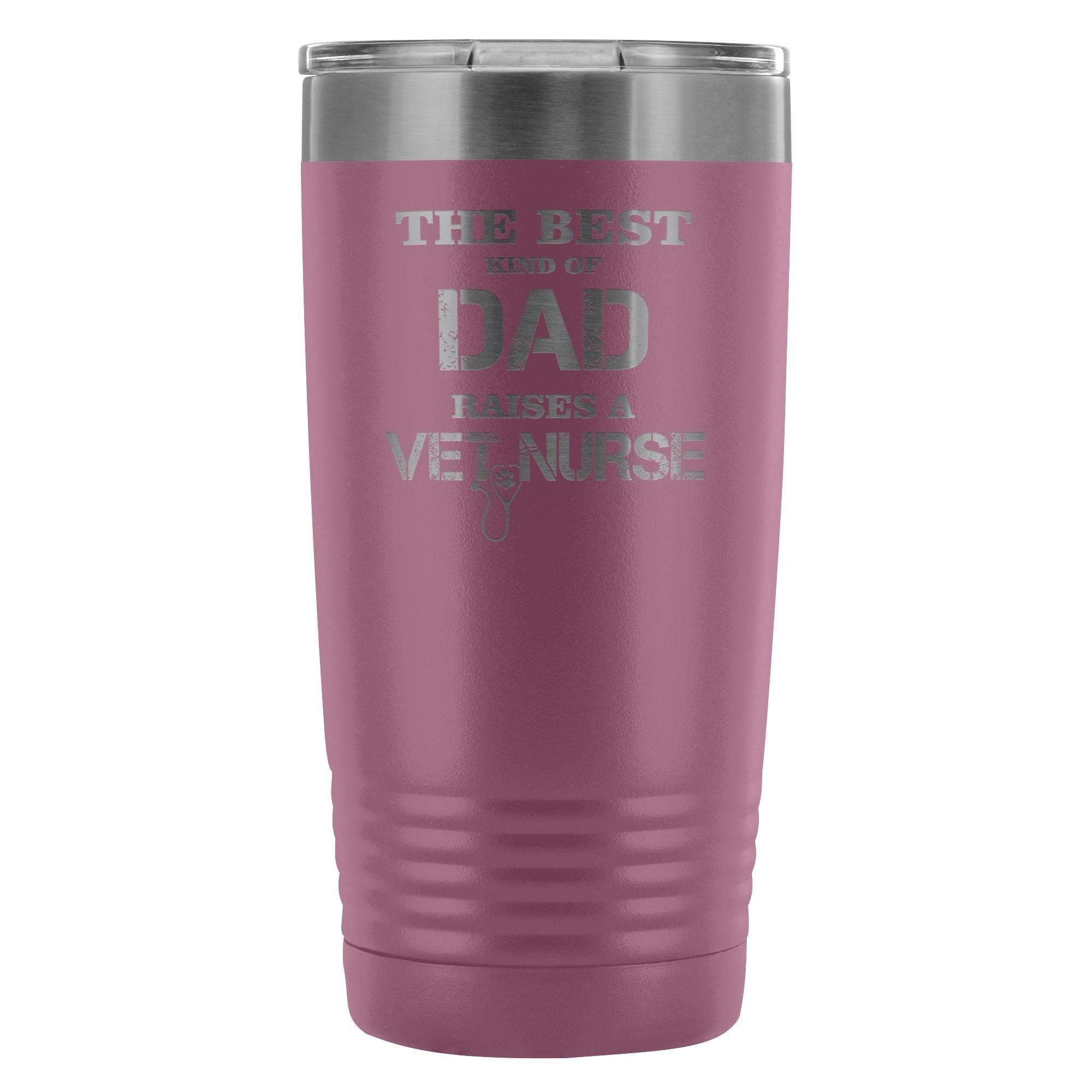 Vet Nurse- The best kind of Dad raises a Vet Nurse 20oz Vacuum Tumbler