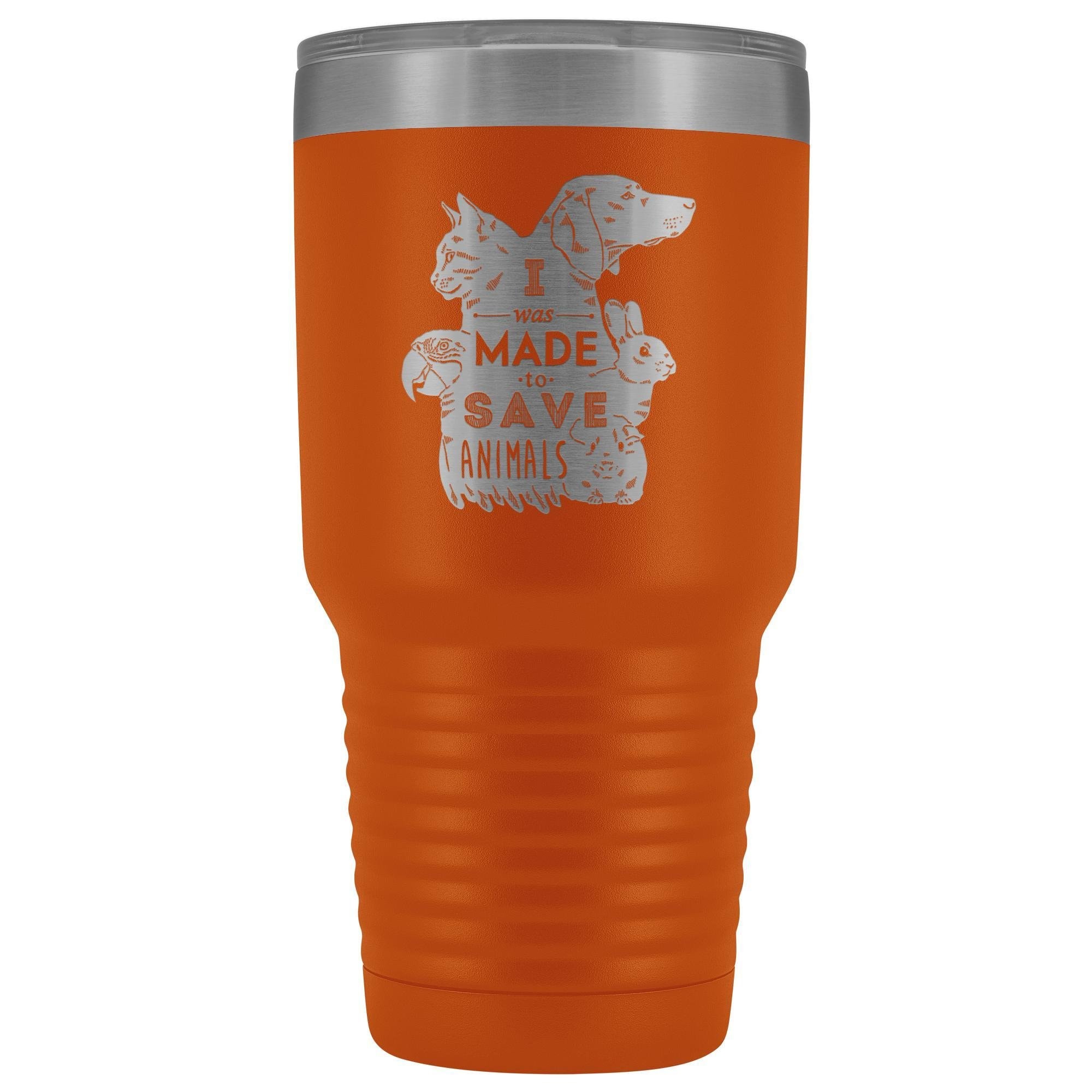 I was made to save animals 30oz Vacuum Tumbler