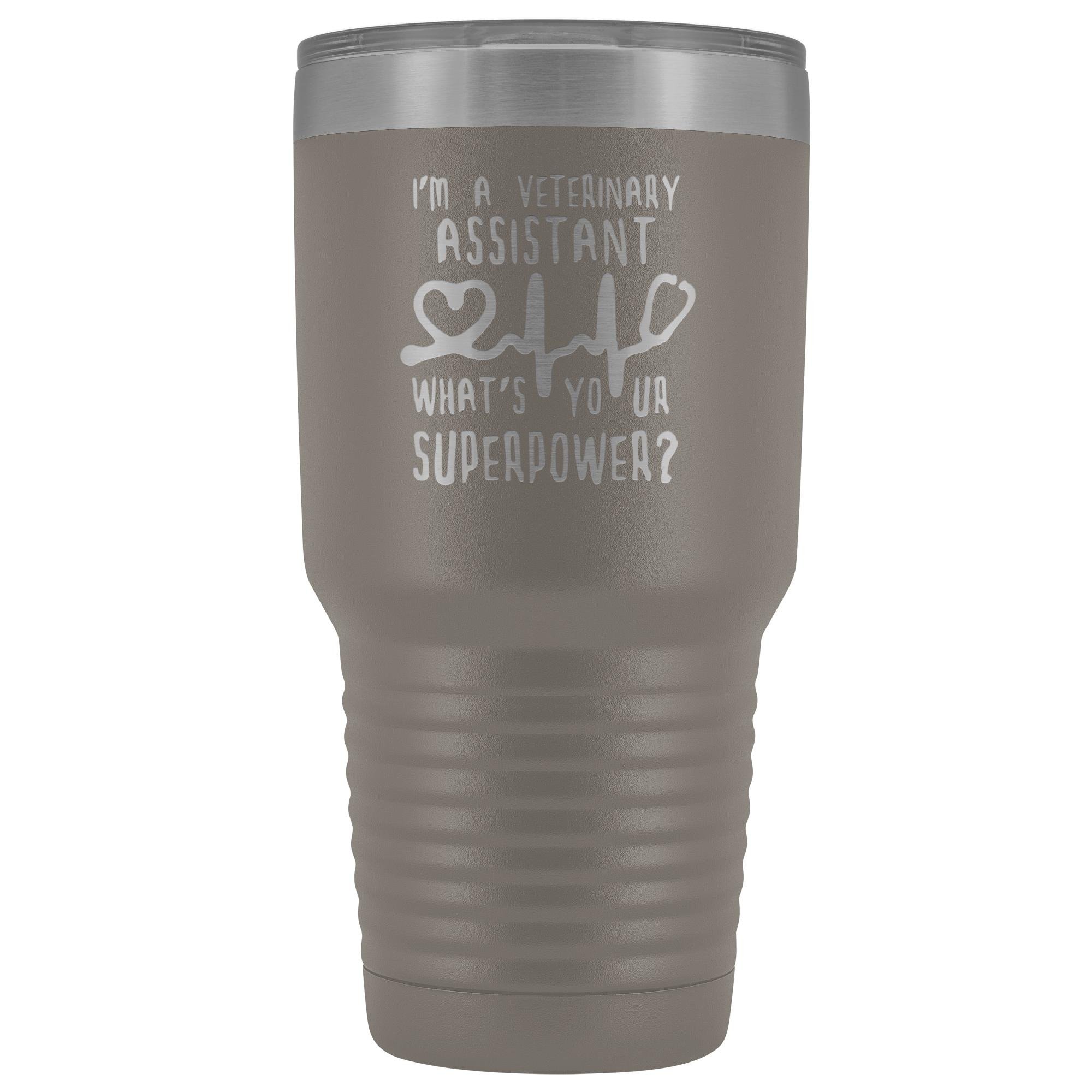 I'm a veterinary assistant, what's your superpower? 30oz Vacuum Tumbler