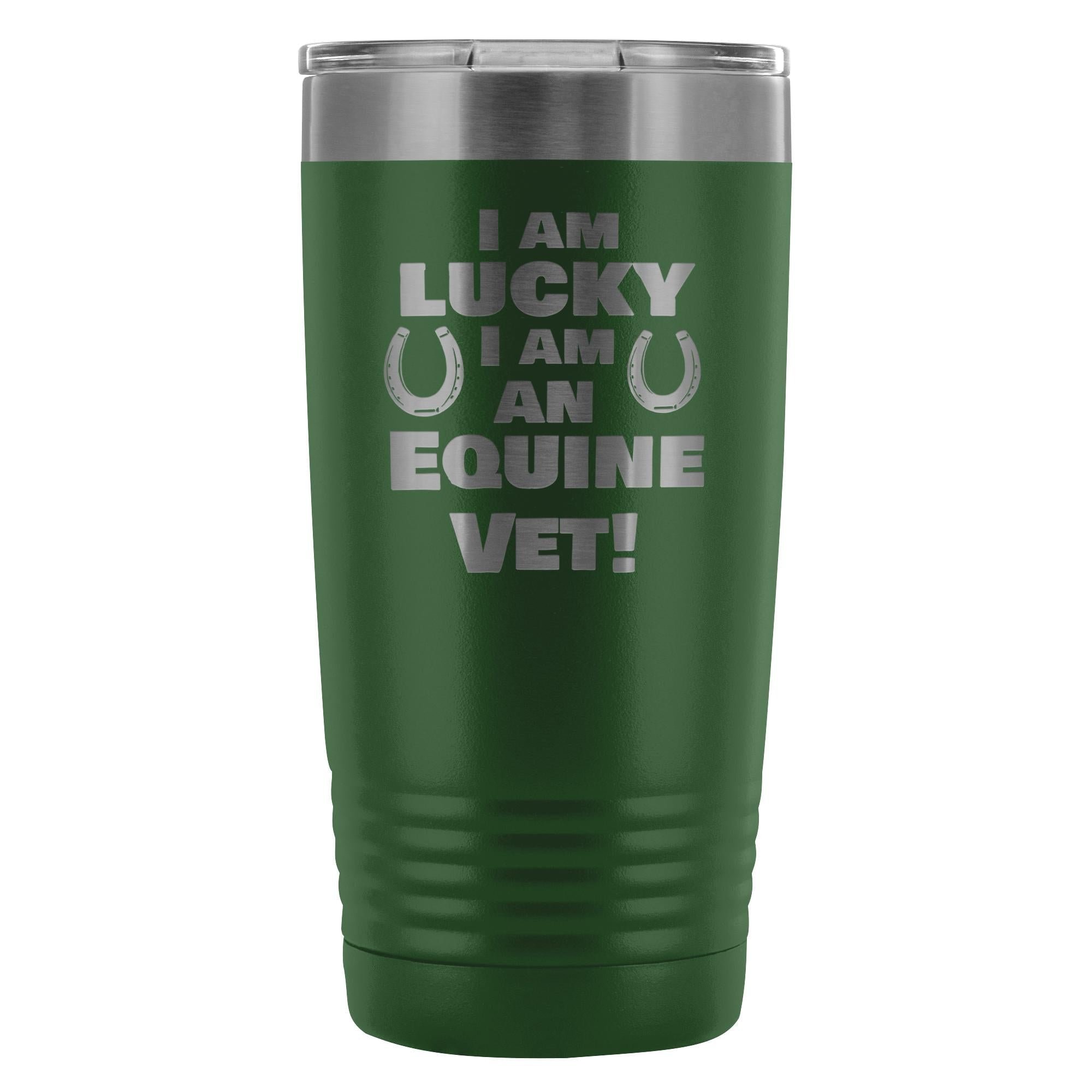 Large Animal Vet- I am lucky I am an Equine Vet! 20oz Vacuum Tumbler