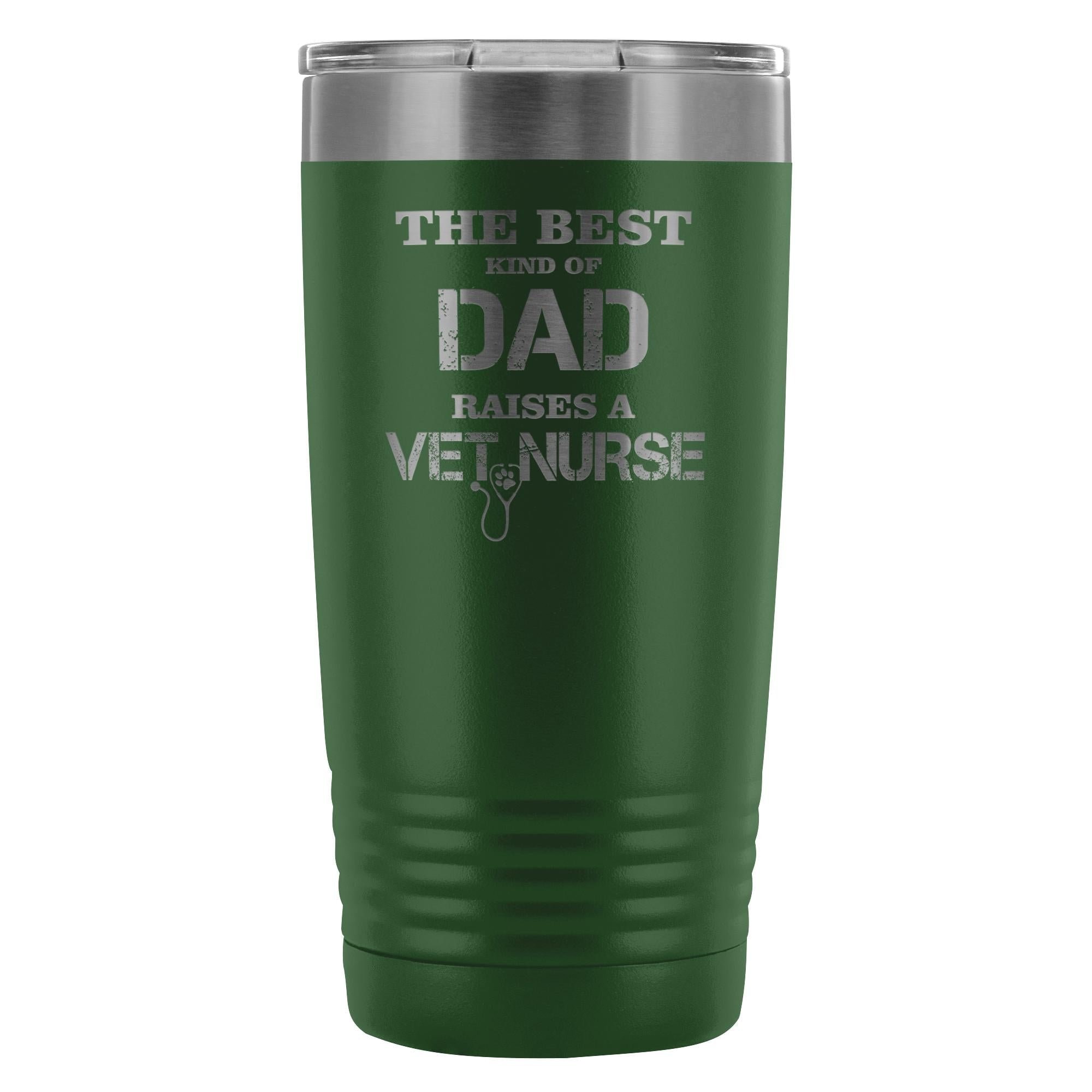 Vet Nurse- The best kind of Dad raises a Vet Nurse 20oz Vacuum Tumbler