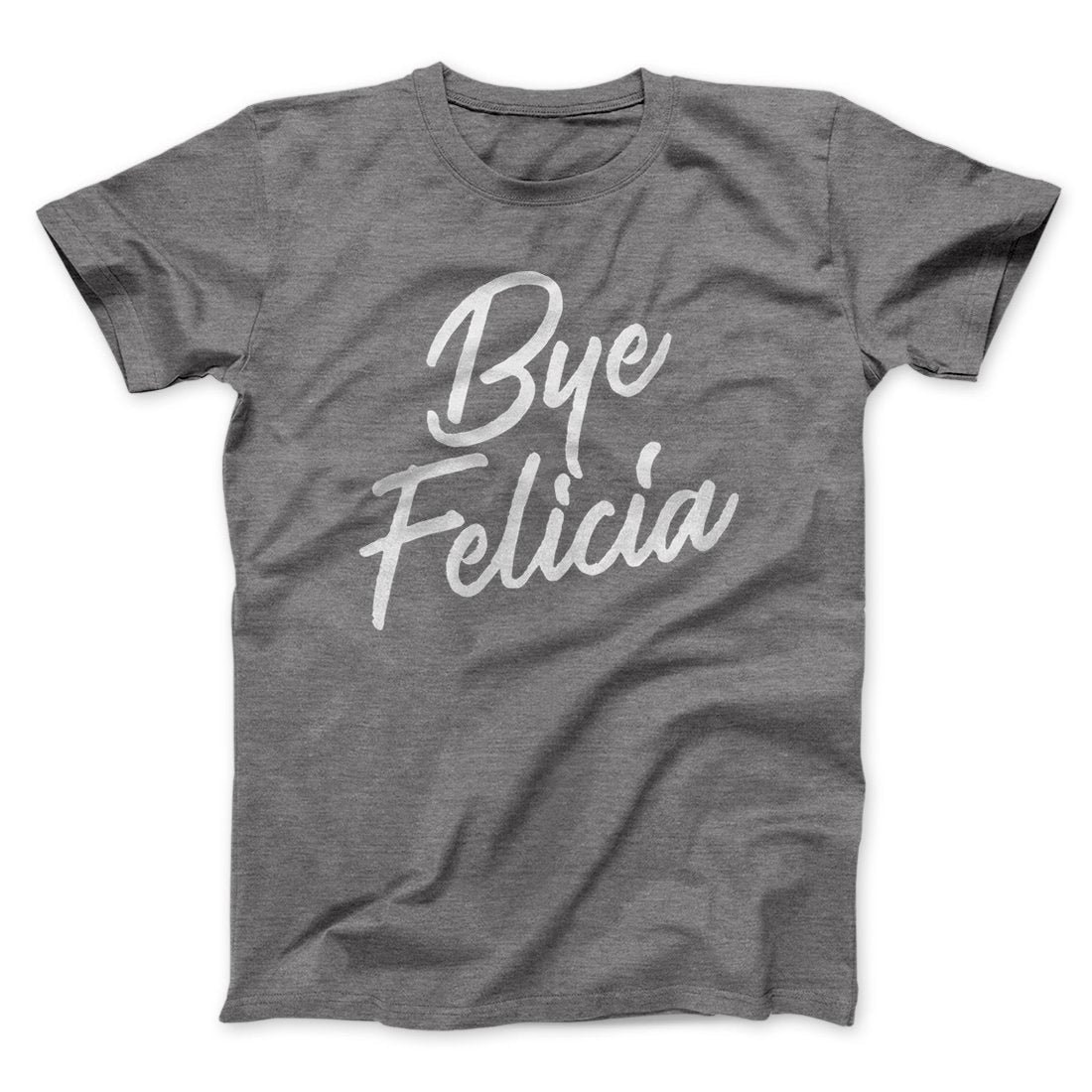 Bye Felicia Funny Movie Unisex T-Shirt - Soft Cotton Crew Neck Tee