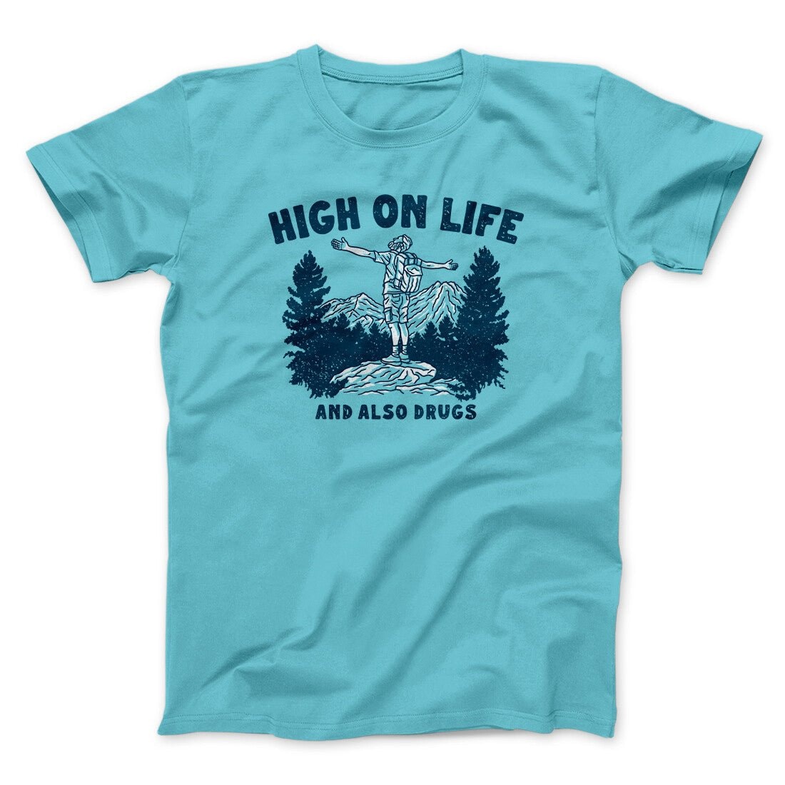 High On Life And Also Drugs Unisex T-Shirt - Cotton Poly Blend, Printed in USA