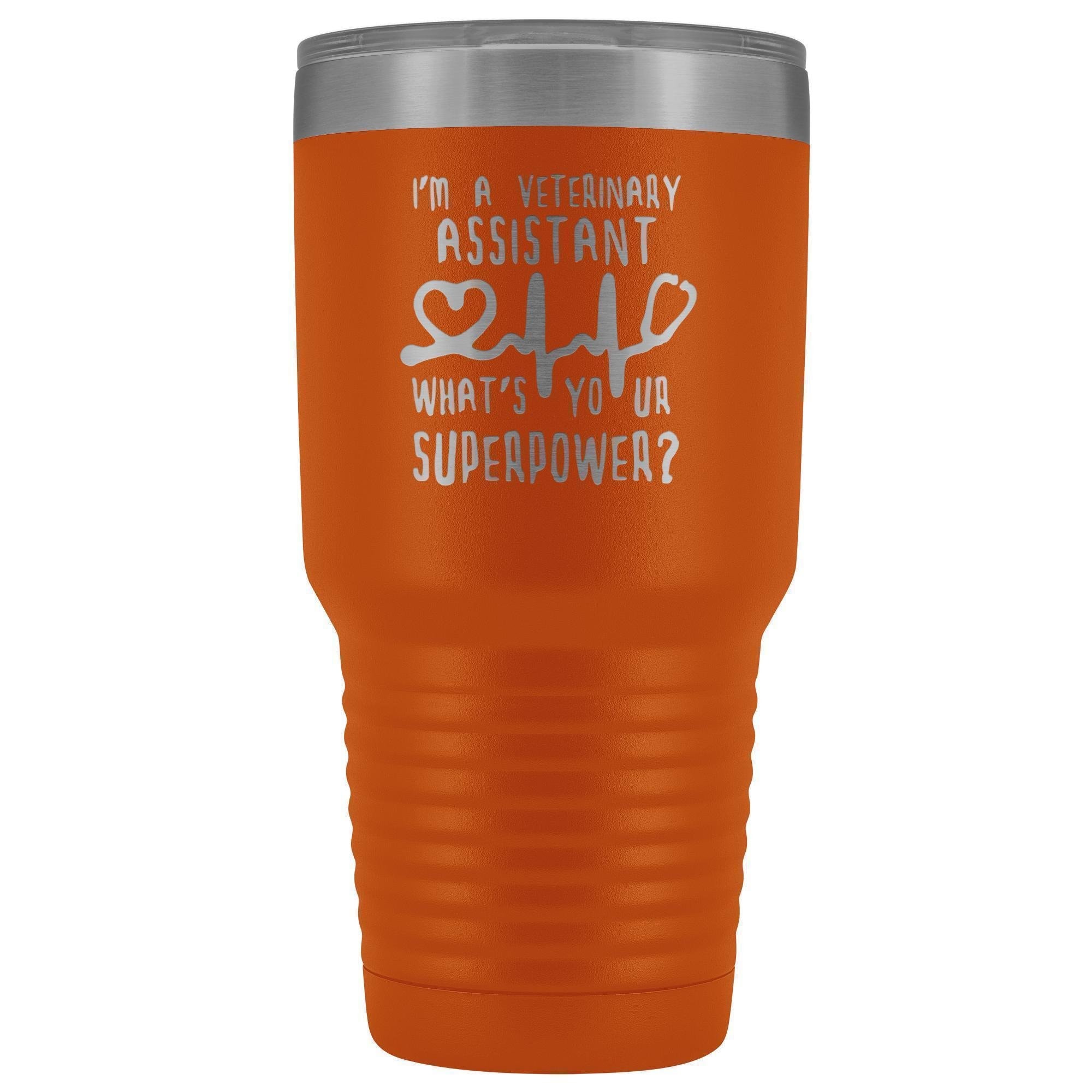 I'm a veterinary assistant, what's your superpower? 30oz Vacuum Tumbler