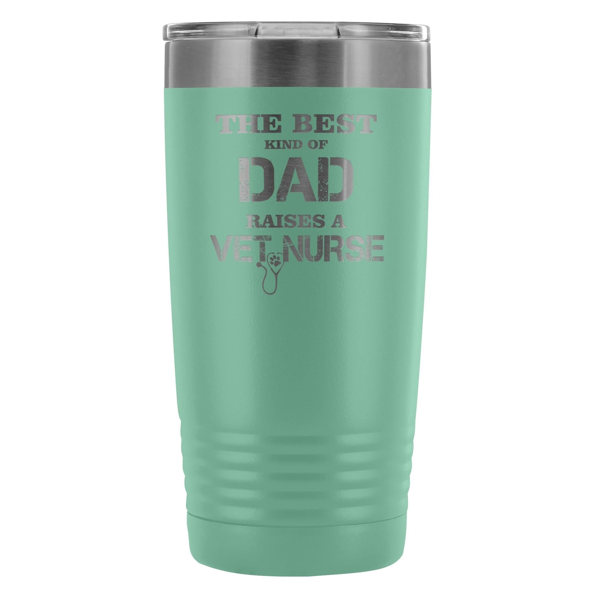 Vet Nurse- The best kind of Dad raises a Vet Nurse 20oz Vacuum Tumbler