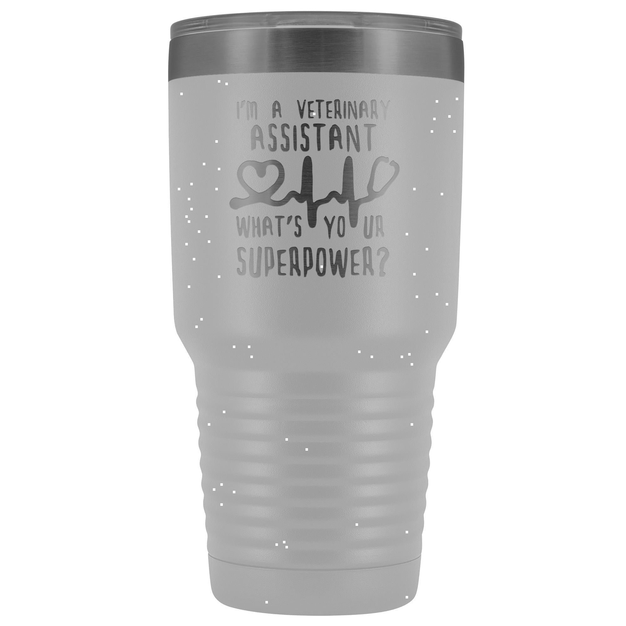 I'm a veterinary assistant, what's your superpower? 30oz Vacuum Tumbler