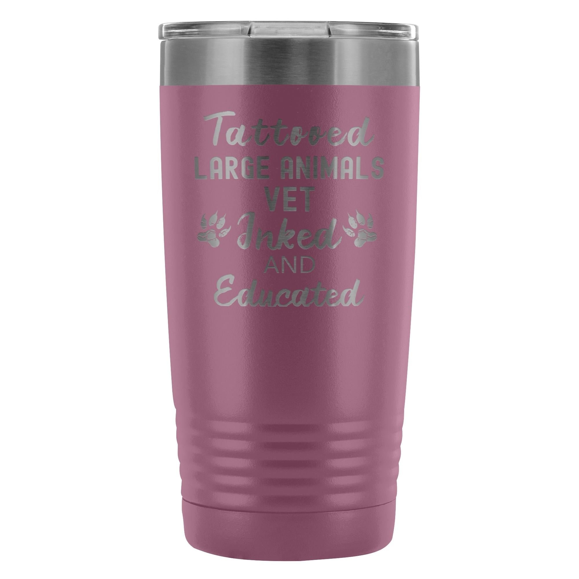 Large Animal Vet- Tattooed, Inked and Educated 20oz Vacuum Tumbler
