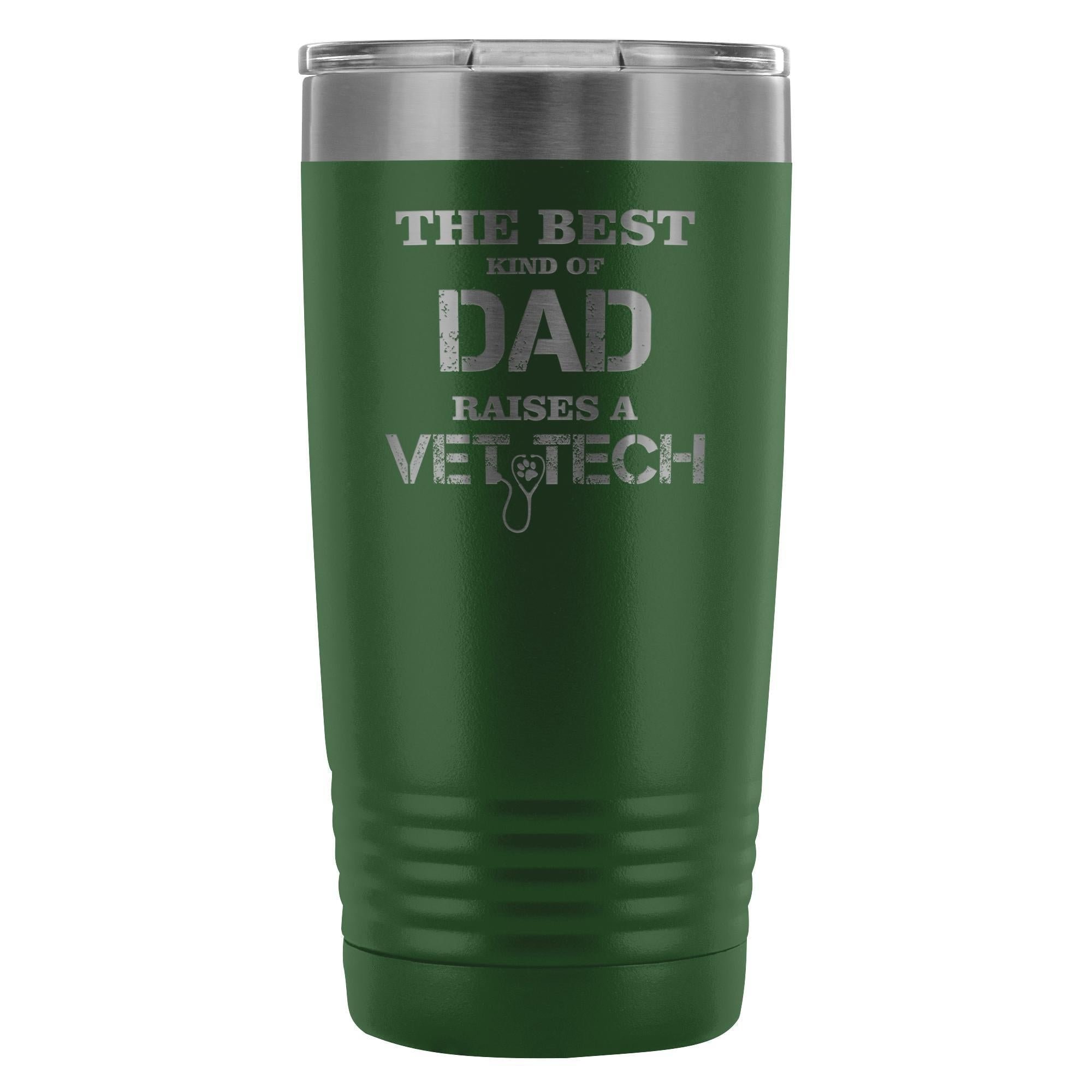 The best kind of Dad raises a Vet Tech 20oz Vacuum Tumbler
