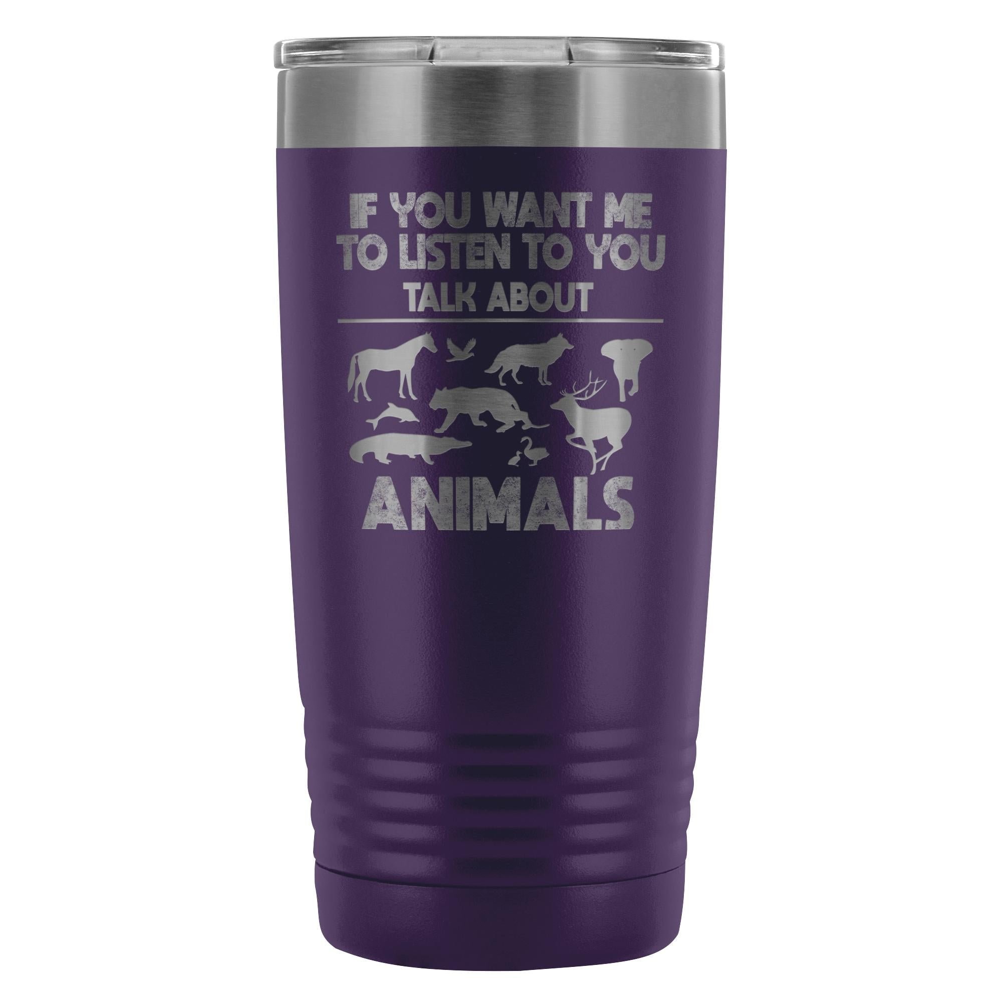 Veterinary- If you want me to listen to you 20oz Vacuum Tumbler