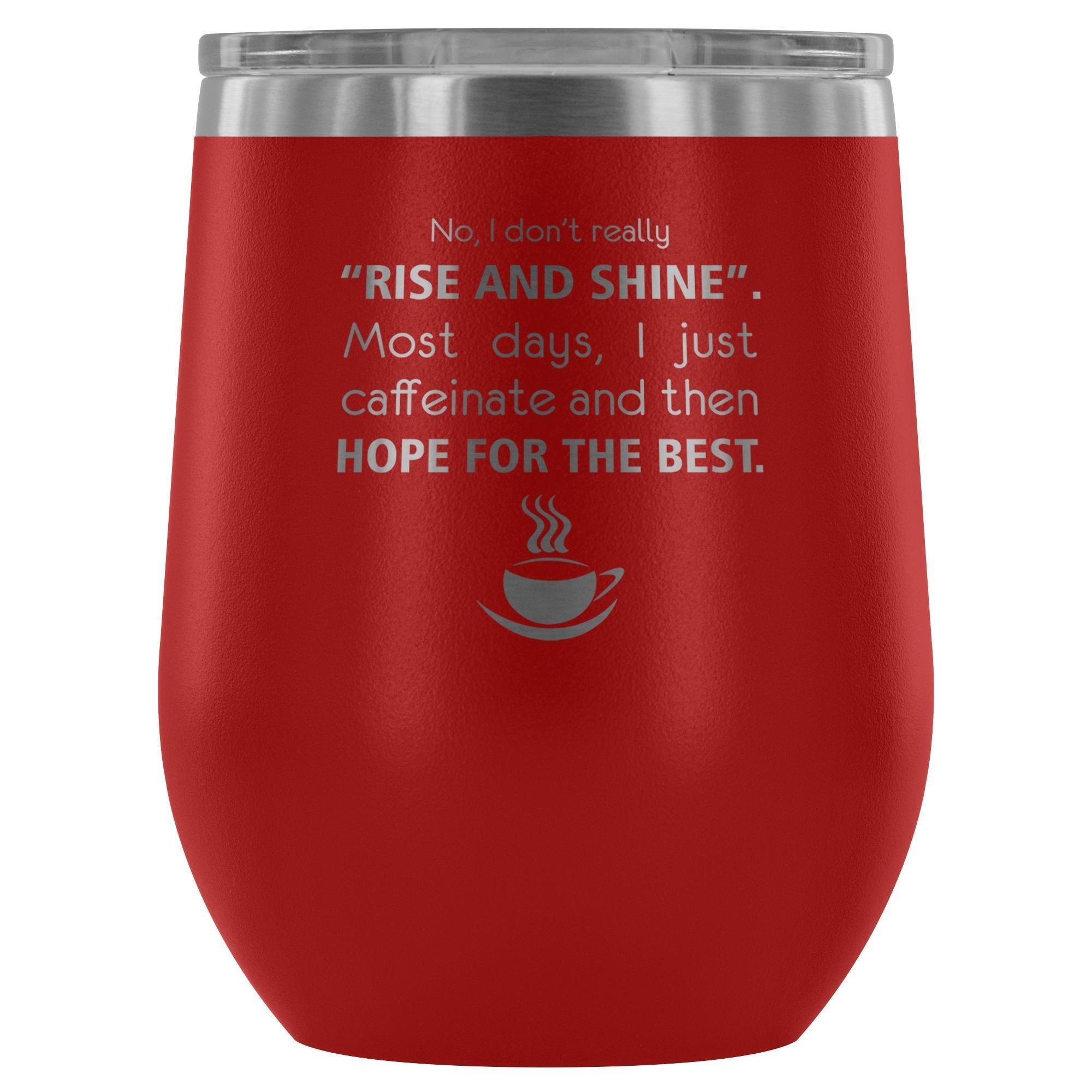 Veterinary- No, I don't really "rise and shine" 12oz Wine Tumbler