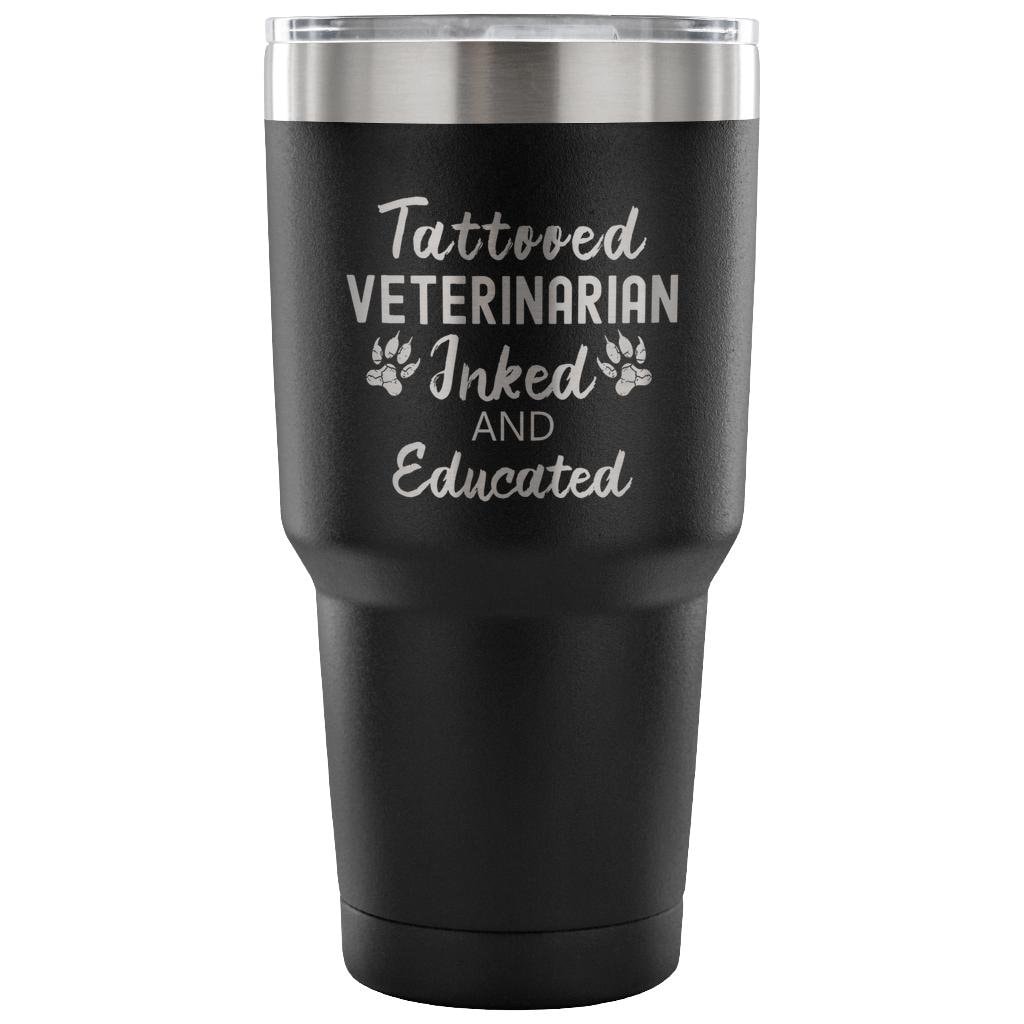 Veterinarian- Tattooed, Inked and Educated 30oz Vacuum Tumbler