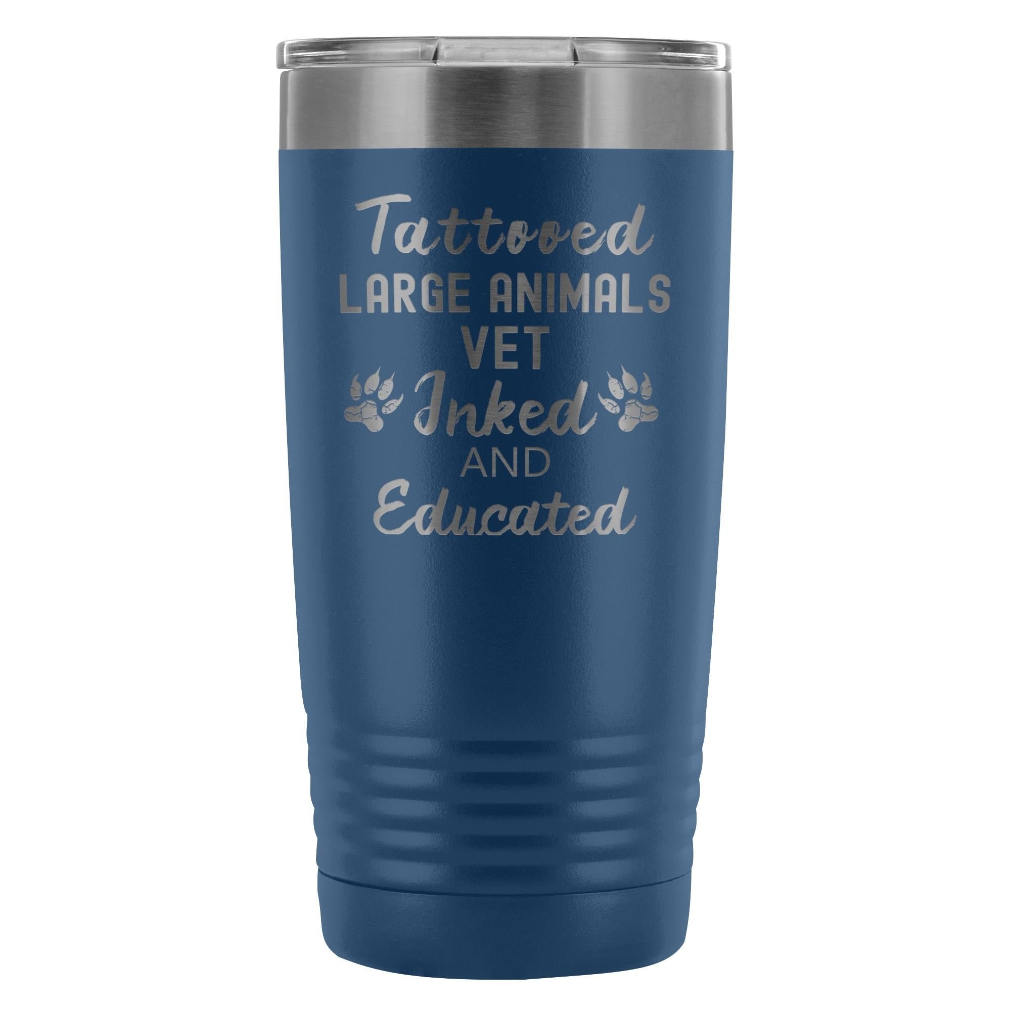 Large Animal Vet- Tattooed, Inked and Educated 20oz Vacuum Tumbler